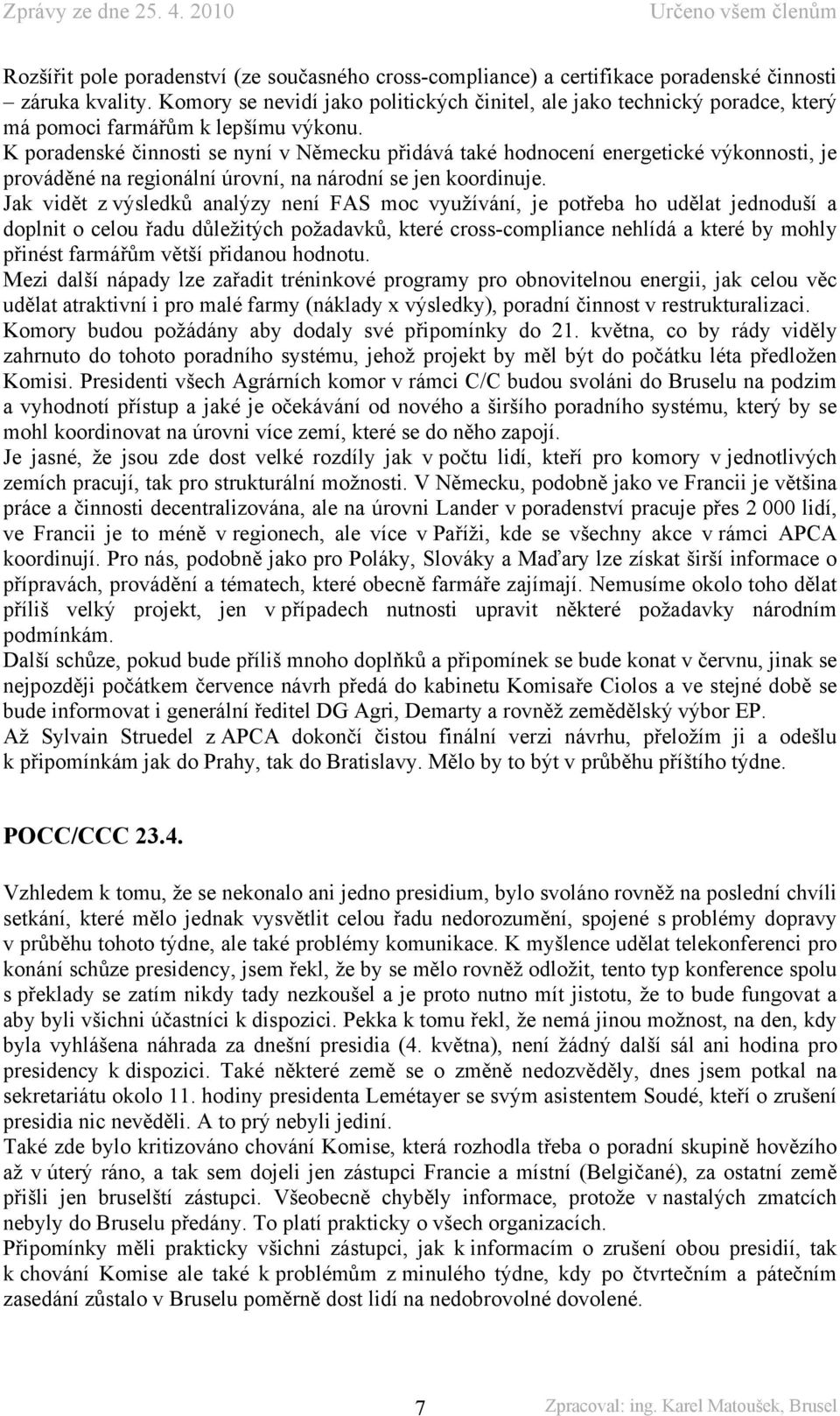 K poradenské činnosti se nyní v Německu přidává také hodnocení energetické výkonnosti, je prováděné na regionální úrovní, na národní se jen koordinuje.