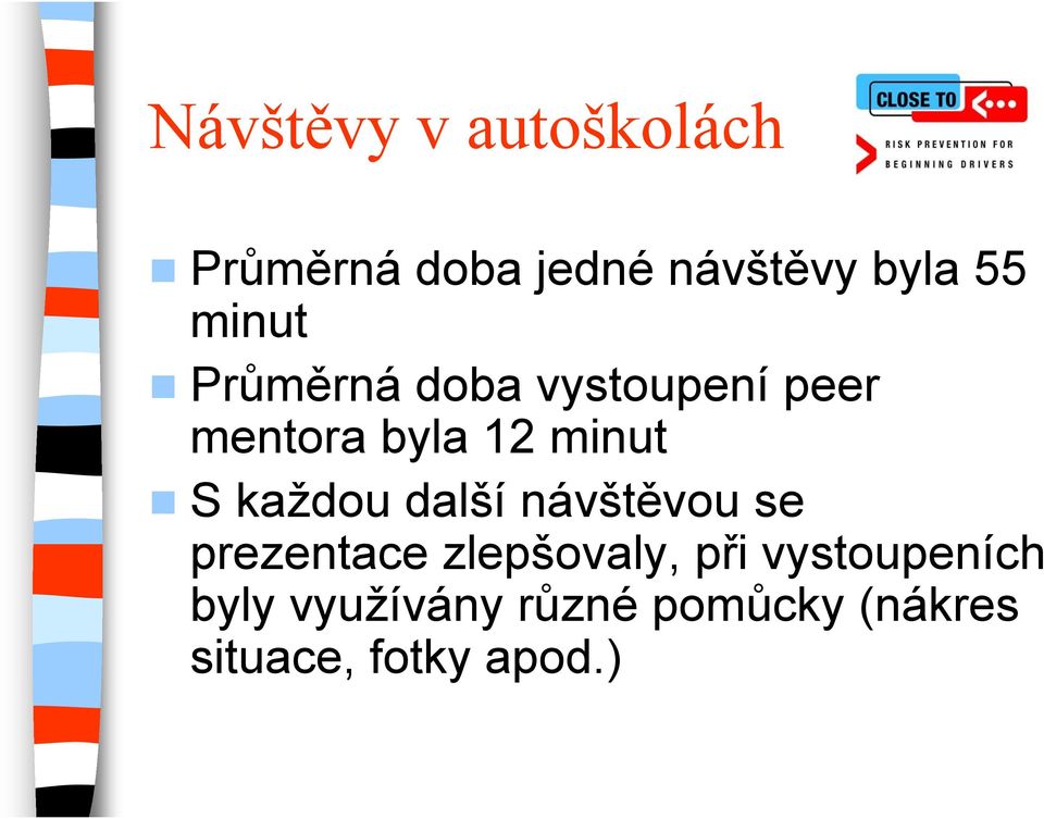 každou další návštěvou se prezentace zlepšovaly, při