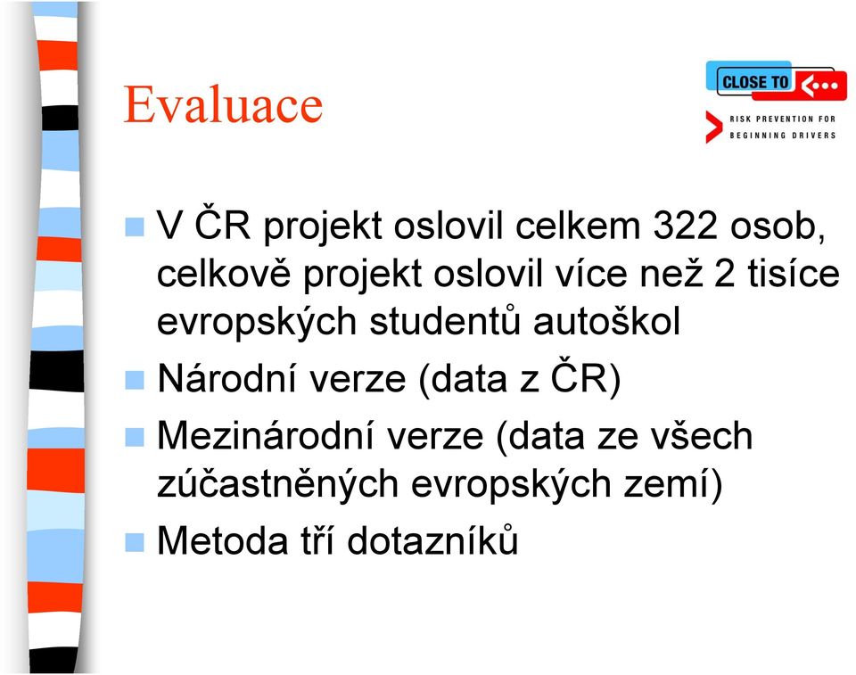 autoškol Národní verze (data z ČR) Mezinárodní verze