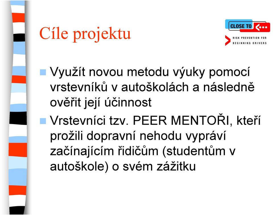 tzv. PEER MENTOŘI, kteří prožili dopravní nehodu vypráví