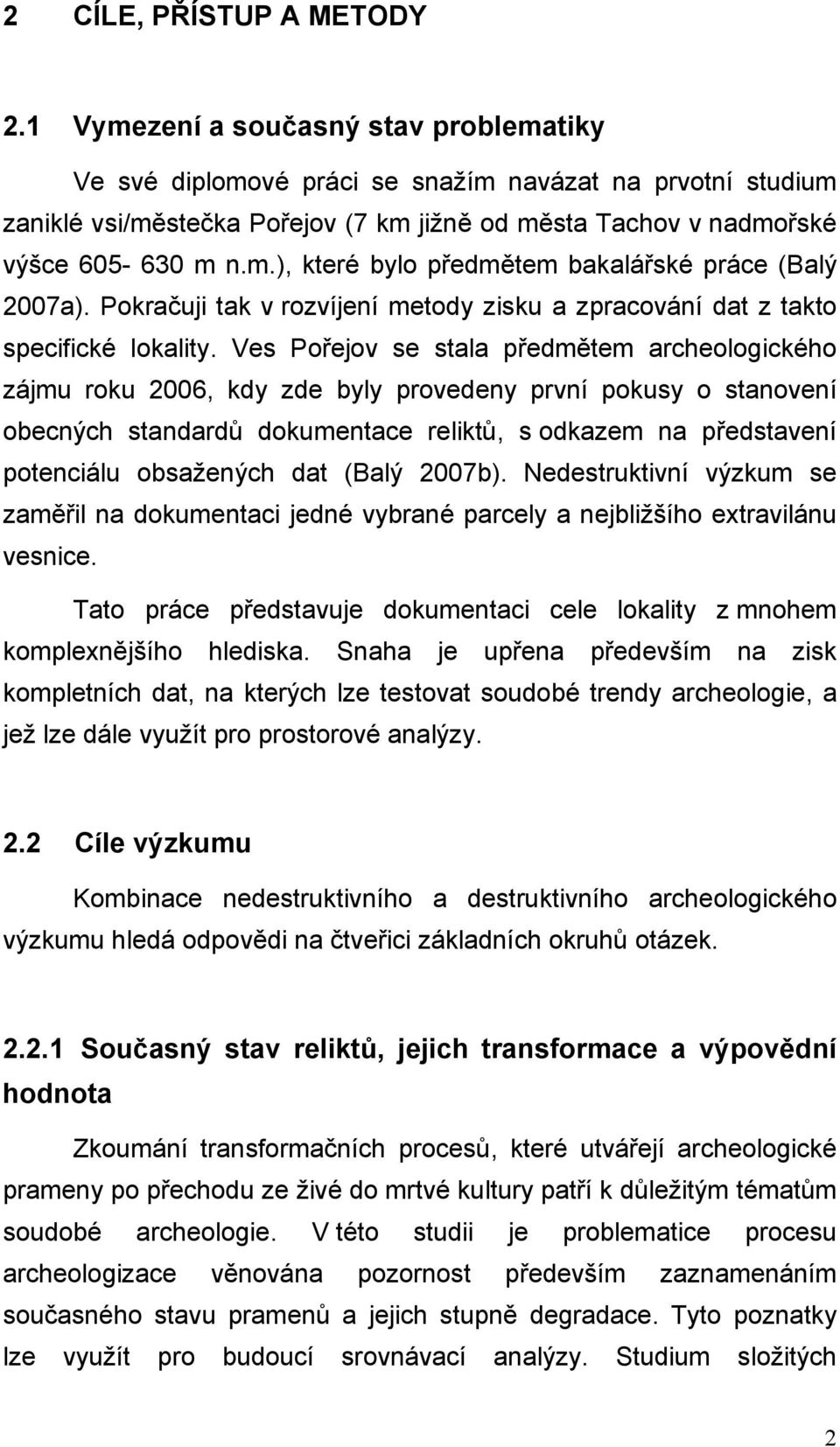 Pokračuji tak v rozvíjení metody zisku a zpracování dat z takto specifické lokality.