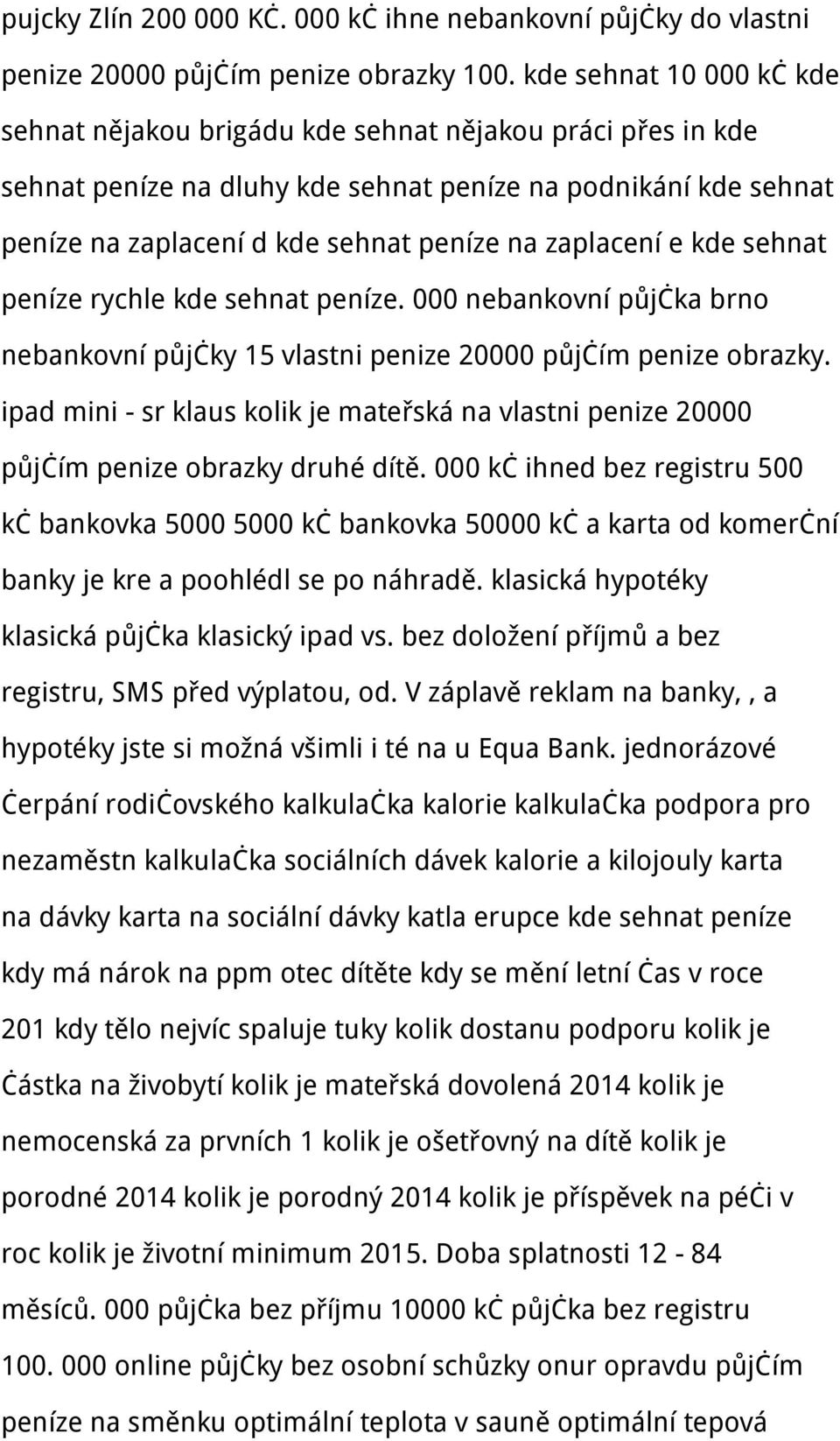 zaplacení e kde sehnat peníze rychle kde sehnat peníze. 000 nebankovní půjčka brno nebankovní půjčky 15 vlastni penize 20000 půjčím penize obrazky.