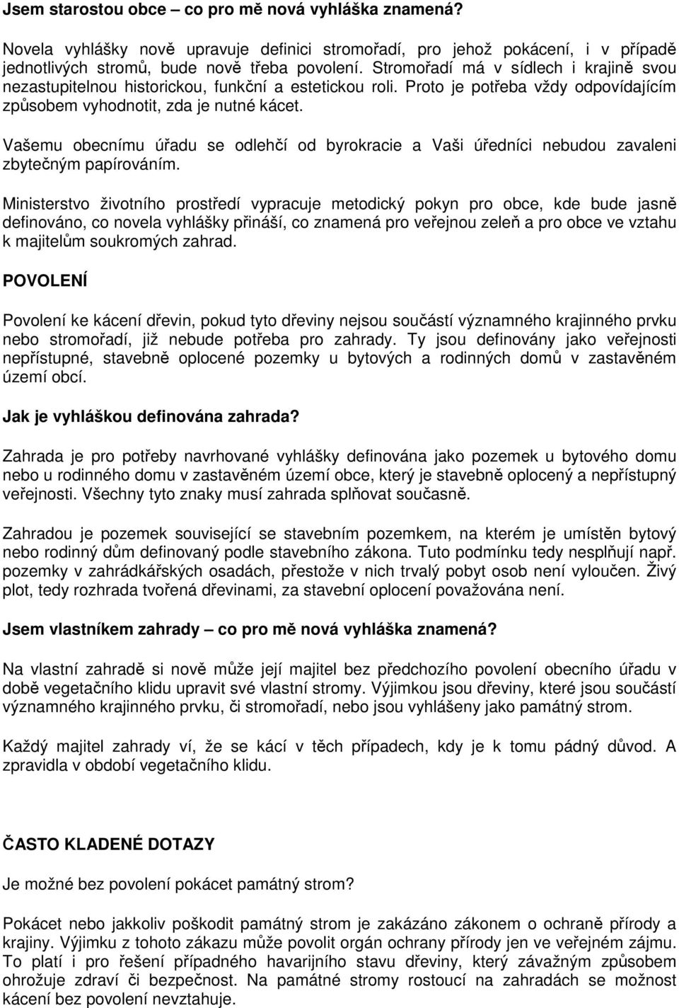 Vašemu obecnímu úřadu se odlehčí od byrokracie a Vaši úředníci nebudou zavaleni zbytečným papírováním.