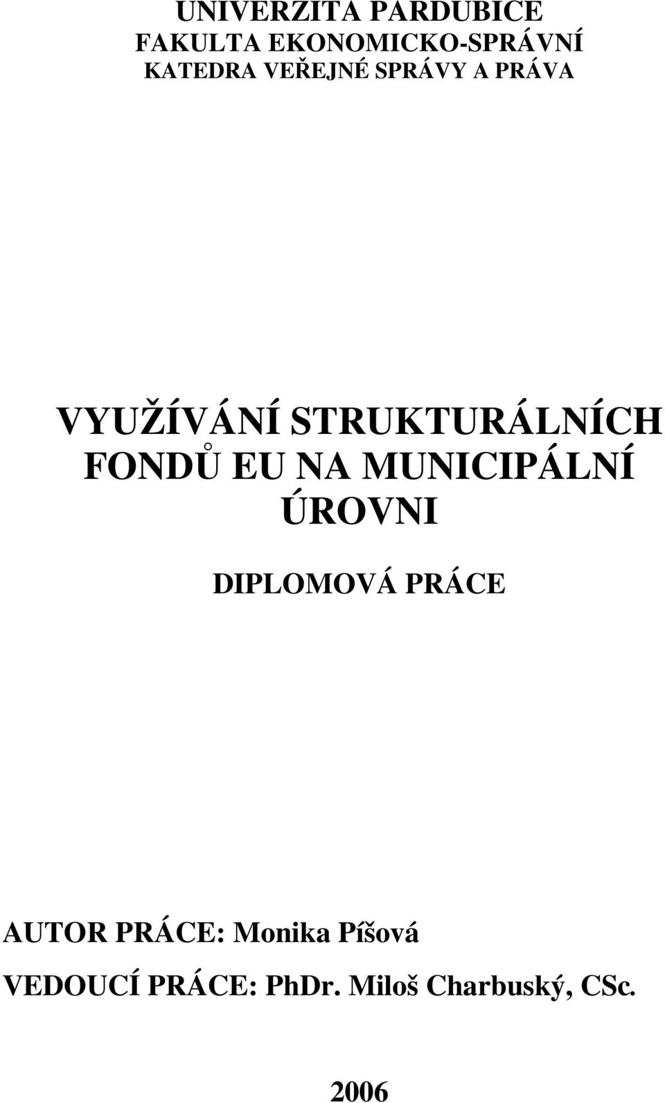 NA MUNICIPÁLNÍ ÚROVNI DIPLOMOVÁ PRÁCE AUTOR PRÁCE: