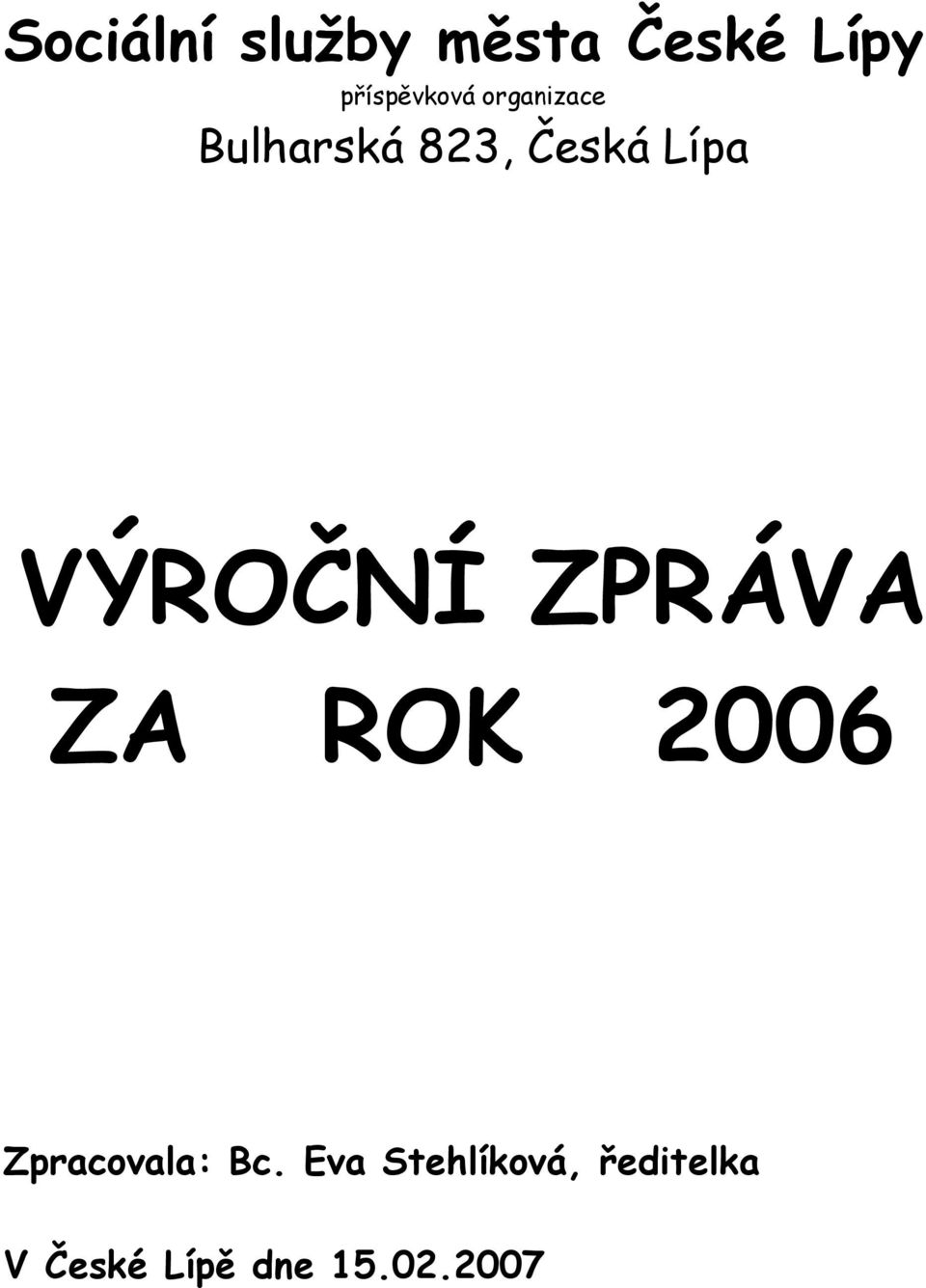 ZA ROK 2006 Zpracovala: Bc.