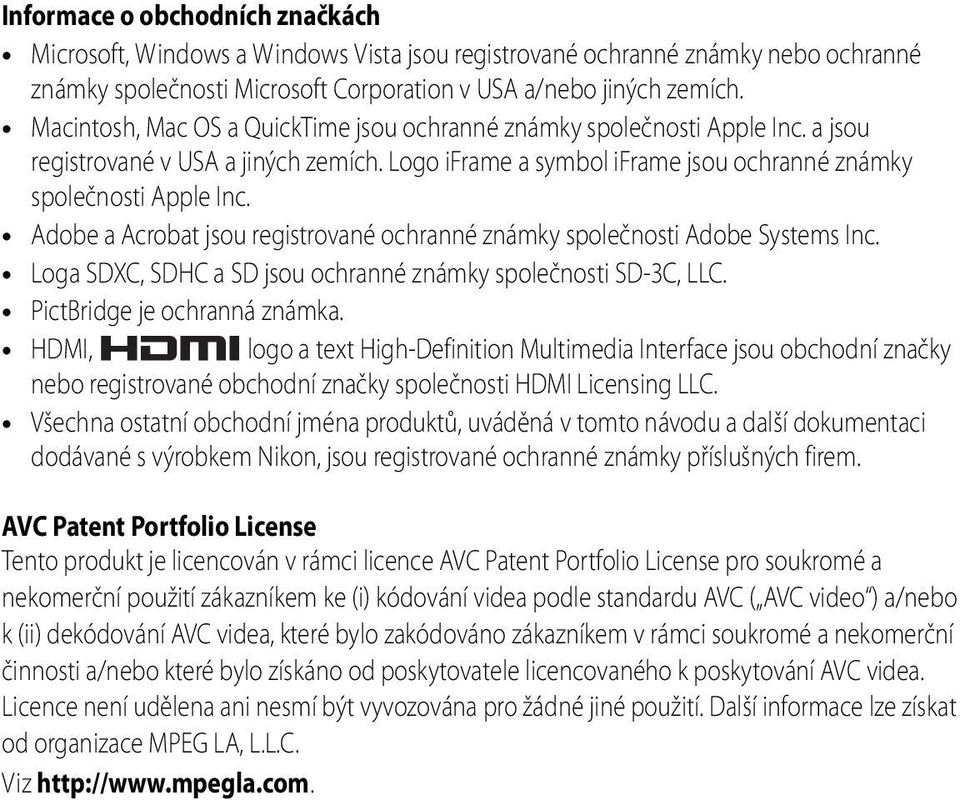 Adobe a Acrobat jsou registrované ochranné známky společnosti Adobe Systems Inc. Loga SDXC, SDHC a SD jsou ochranné známky společnosti SD-3C, LLC. PictBridge je ochranná známka.