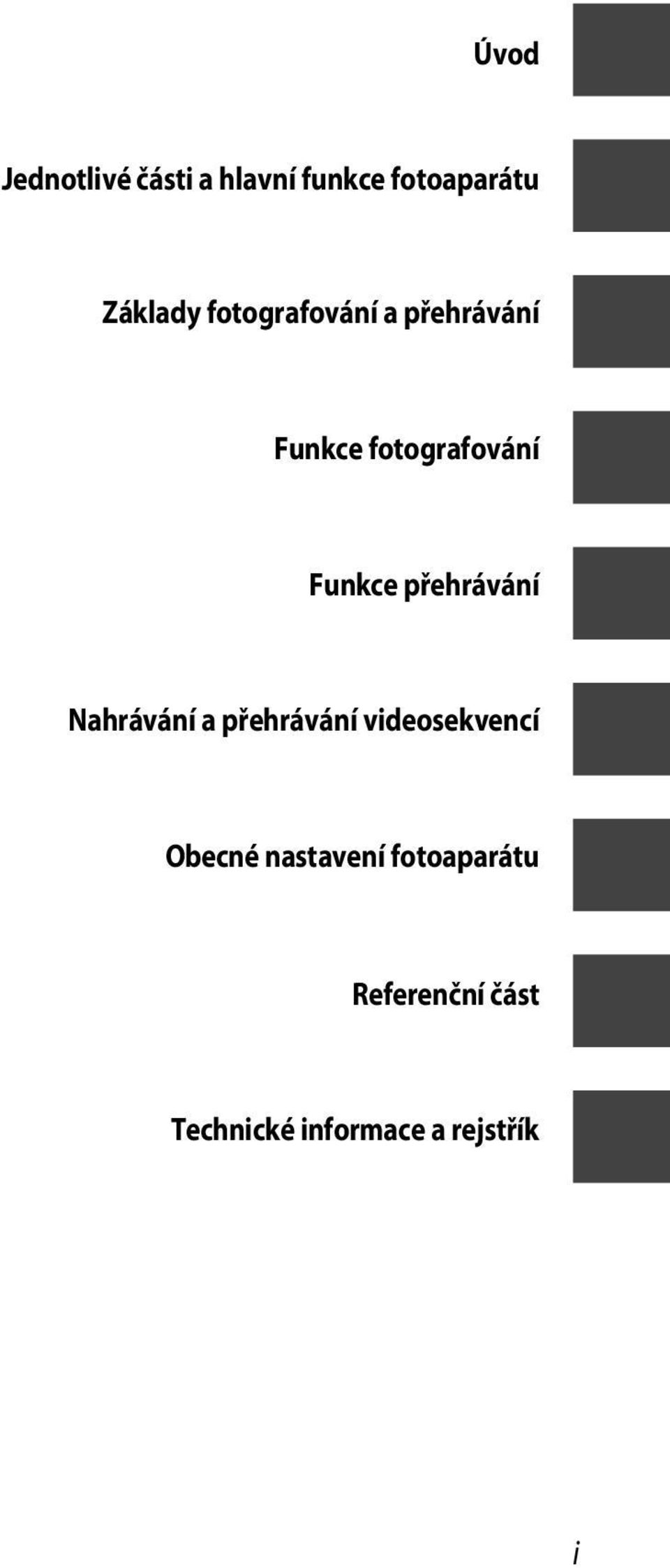 přehrávání Nahrávání a přehrávání videosekvencí Obecné