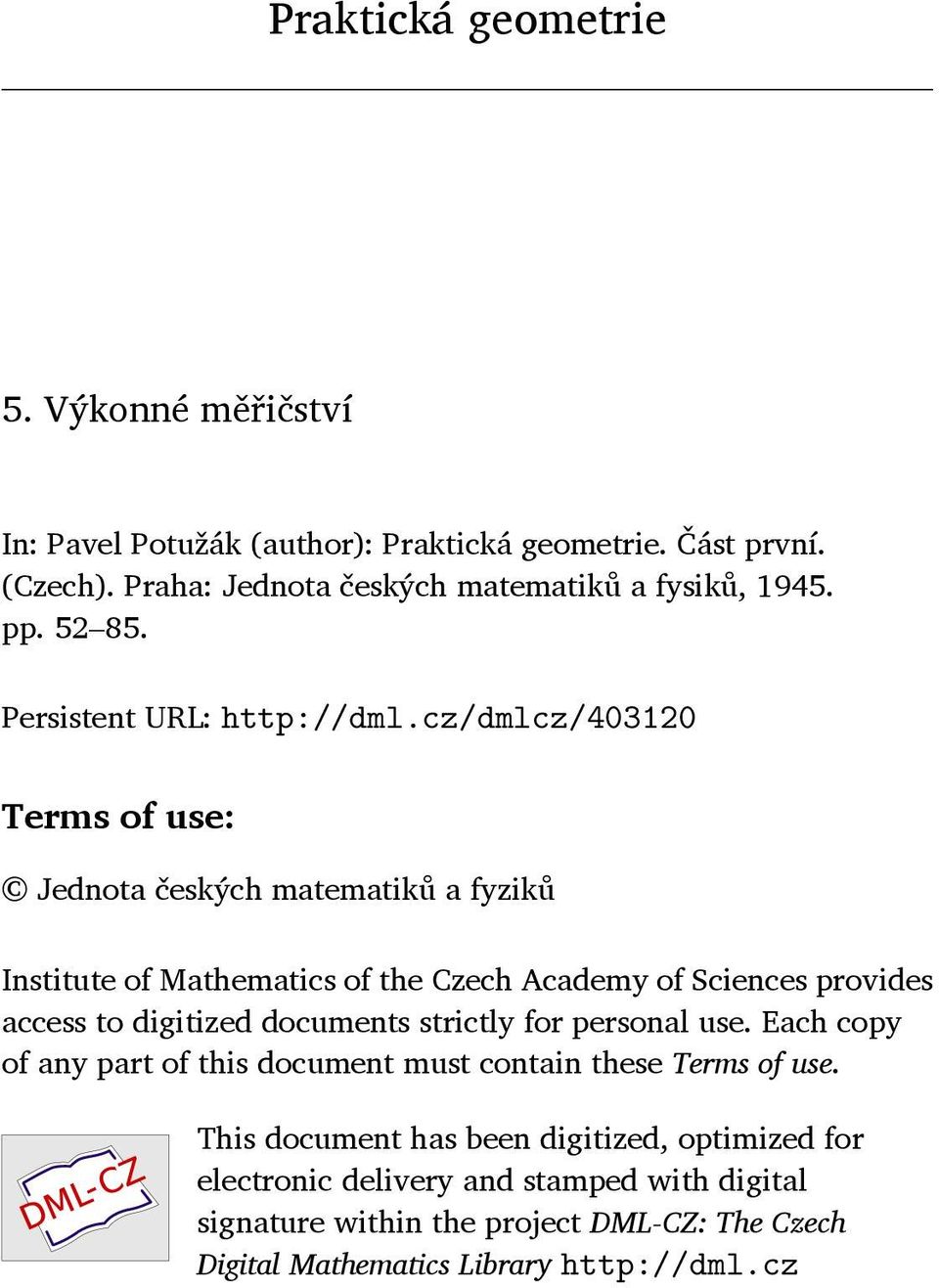 cz/dmlcz/403120 Terms of use: Jednota českých matematiků a fyziků Institute of Mathematics of the Czech Academy of Sciences provides access to digitized