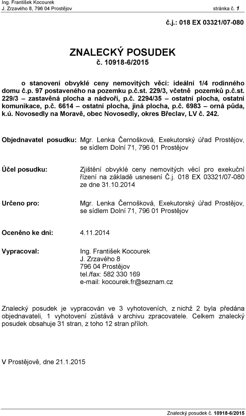 ú. Novosedly na Moravě, obec Novosedly, okres Břeclav, LV č. 242. Objednavatel posudku: Mgr.