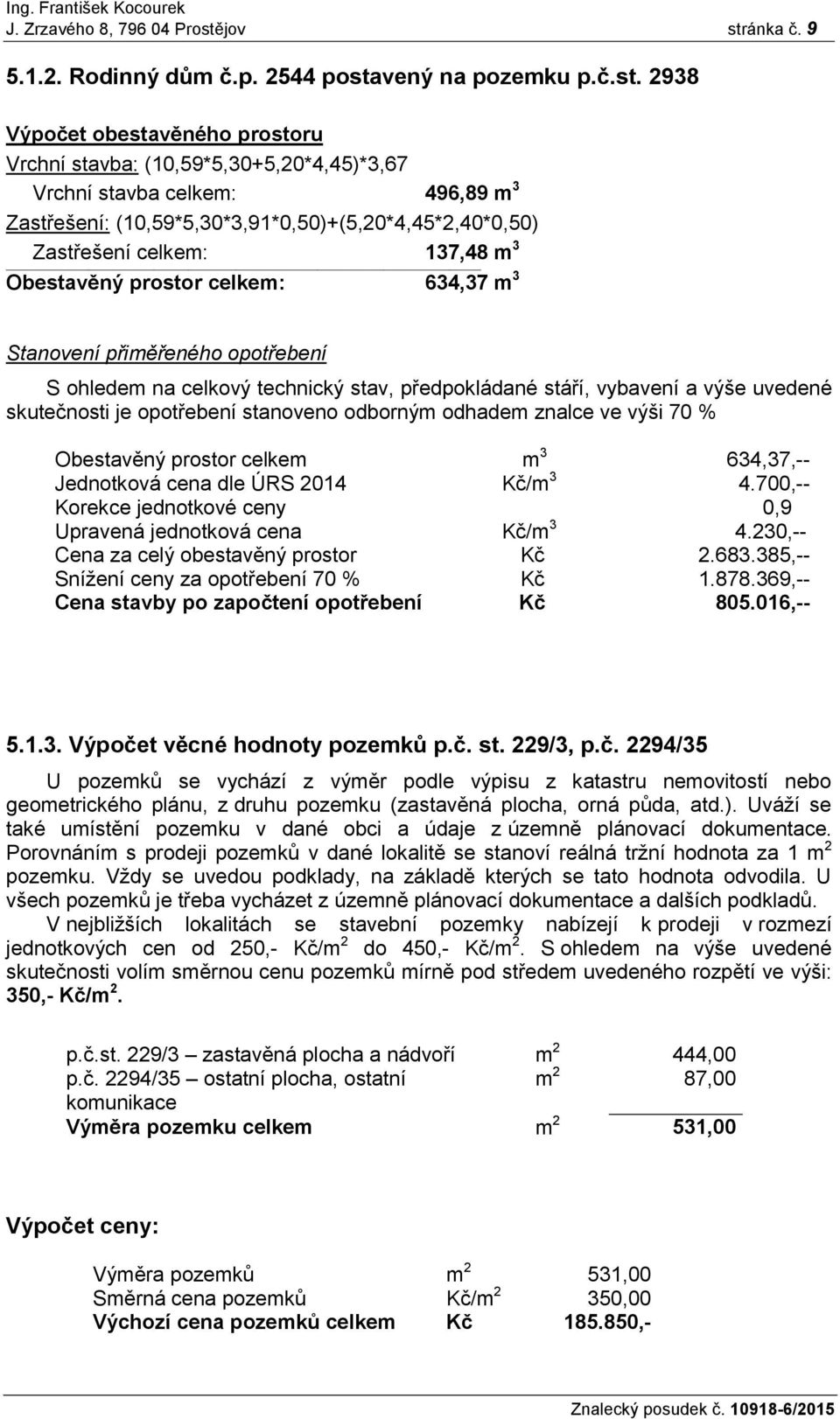 ánka č. 9 5.1.2. Rodinný dům č.p. 2544 posta