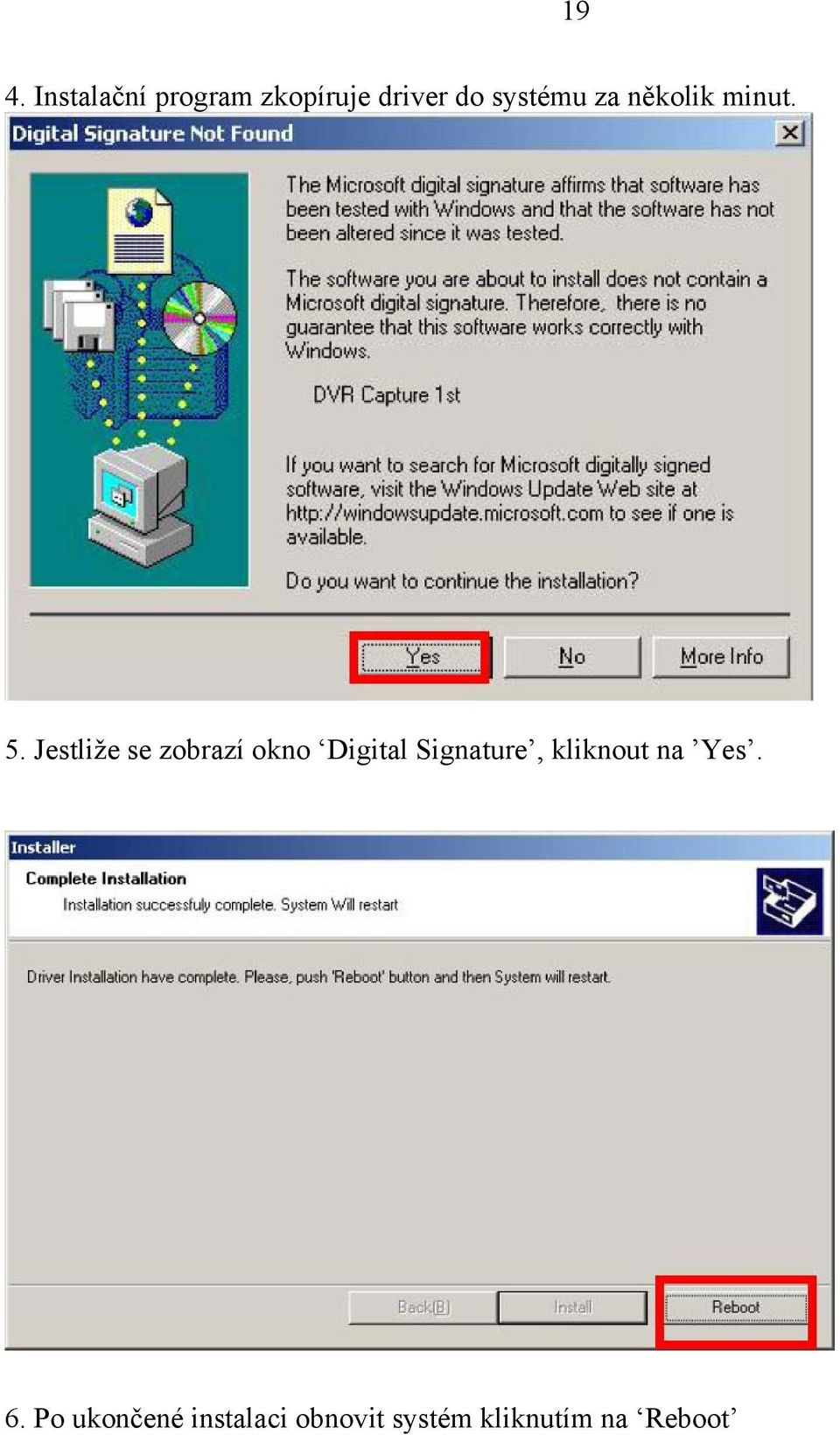 Jestliže se zobrazí okno Digital Signature,