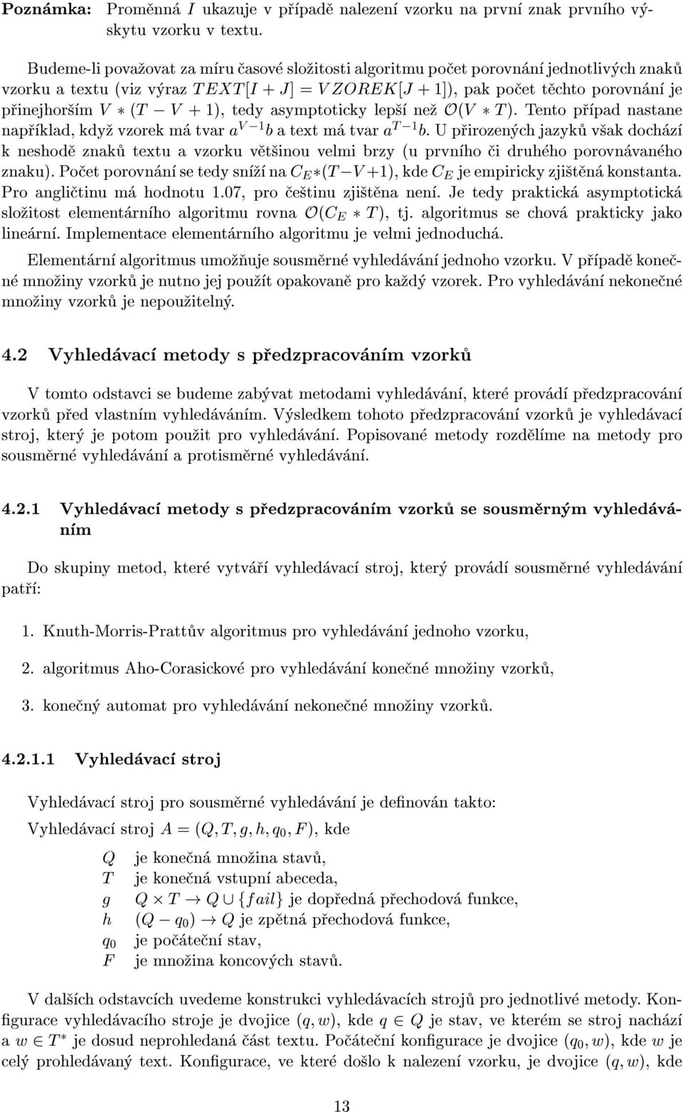 tedy asymptoticky lep ne O(V T ). Tento p pad nastane nap klad, kdy vzorek m tvar a V ;1 b atextm tvar a T ;1 b.