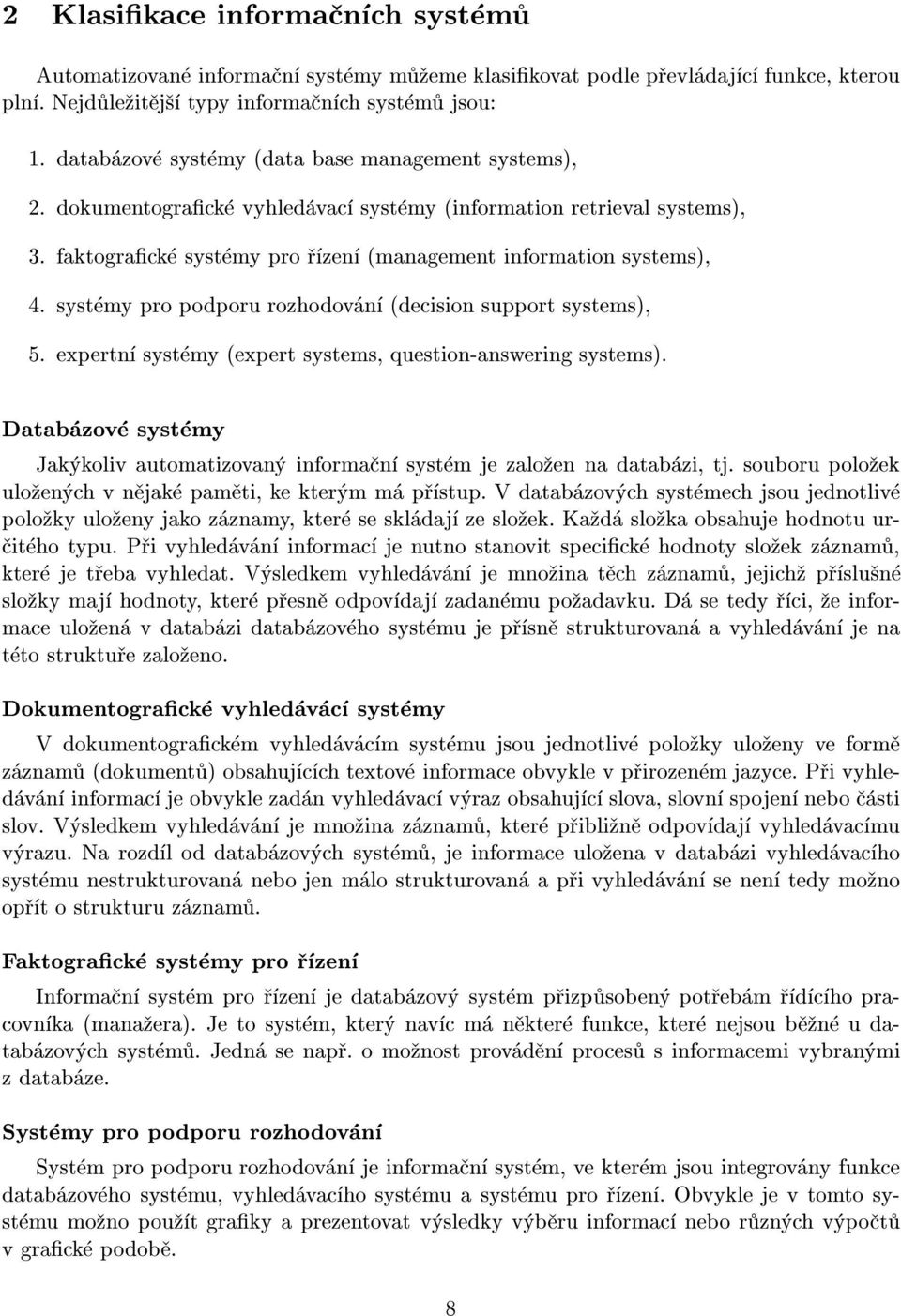 syst my pro podporu rozhodov n (decision support systems), 5. expertn syst my (expert systems, question-answering systems).