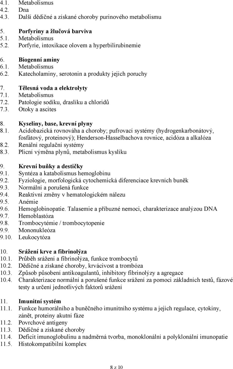 Otoky a ascites 8. Kyseliny, base, krevní plyny 8.1.