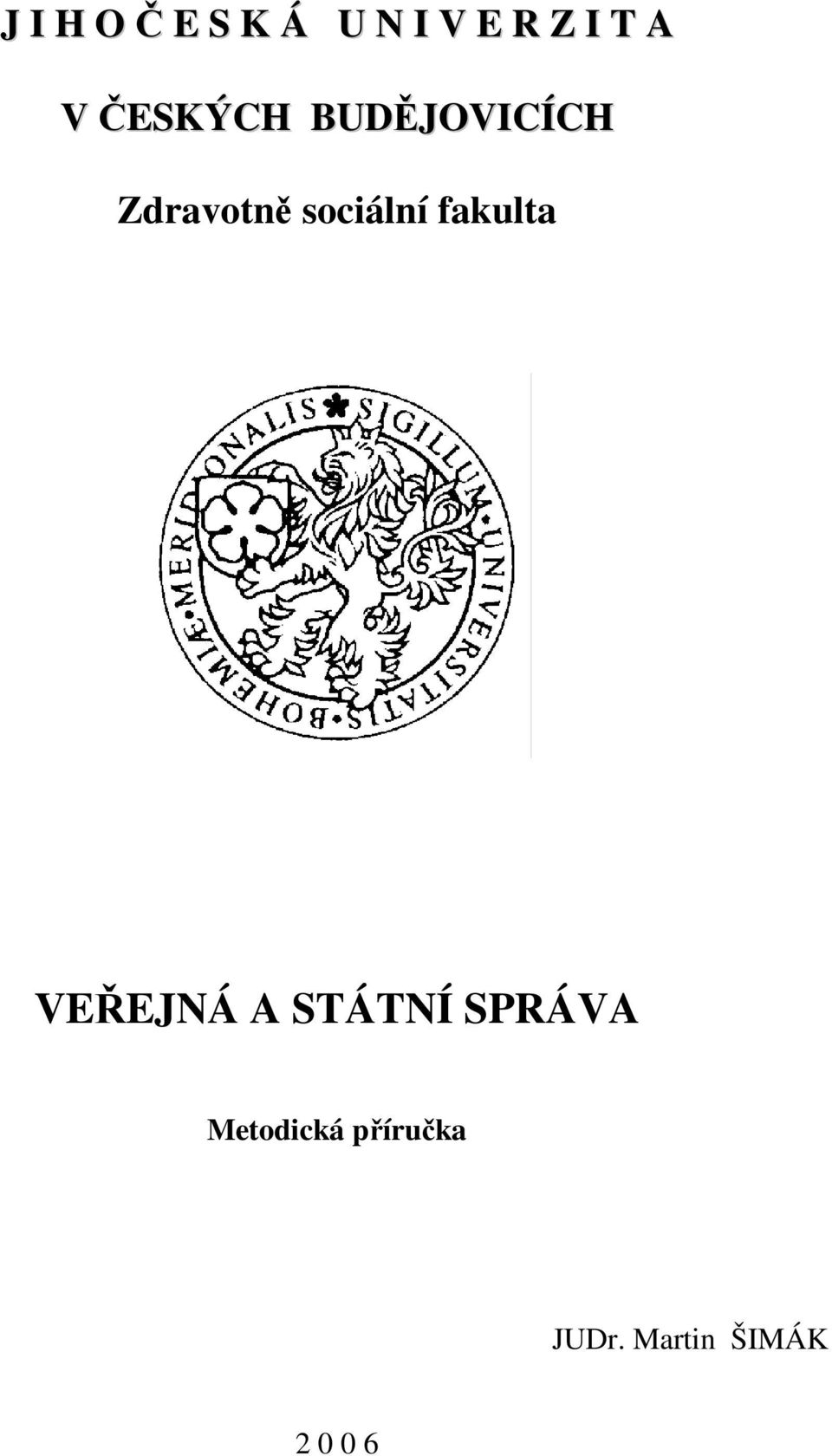 fakulta VEŘEJNÁ A STÁTNÍ SPRÁVA