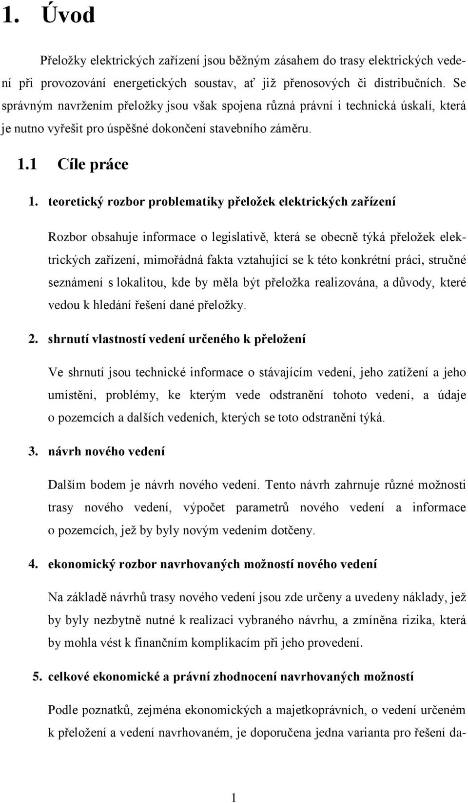 teoretický rozbor problematiky přeložek elektrických zařízení Rozbor obsahuje informace o legislativě, která se obecně týká přeložek elektrických zařízení, mimořádná fakta vztahující se k této