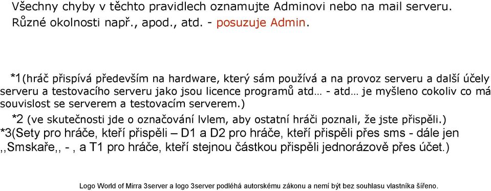 má souvislost se serverem a testovacím serverem.) *2 (ve skutečnosti jde o označování lvlem, aby ostatní hráči poznali, že jste přispěli.