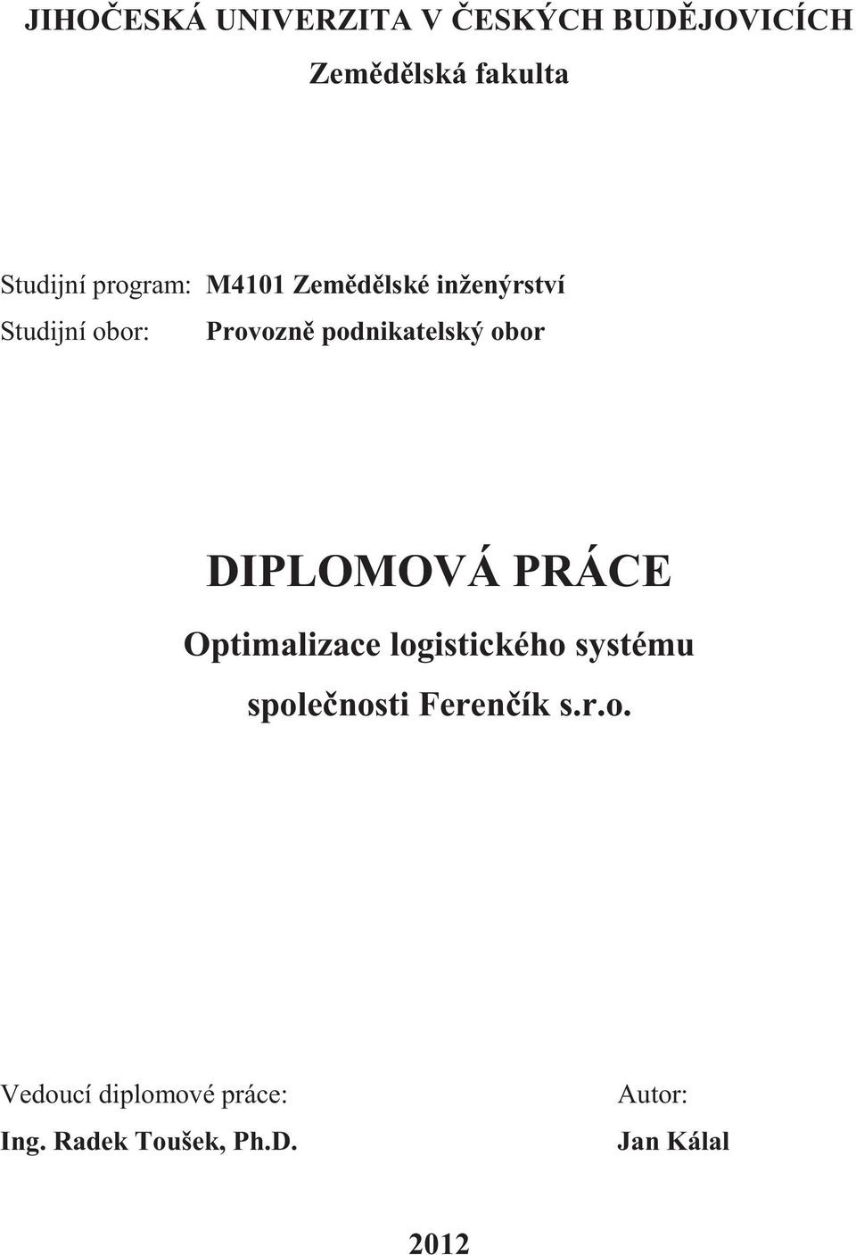 obor DIPLOMOVÁ PRÁCE Optimalizace logistického systému spolenosti