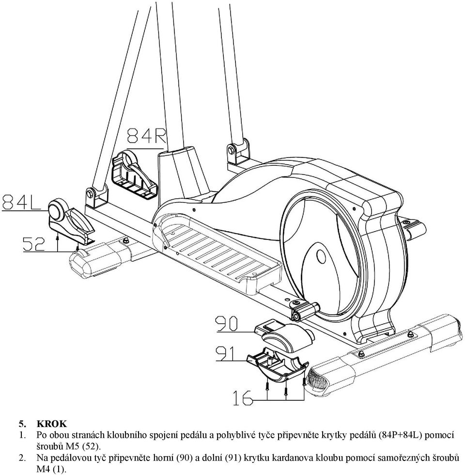připevněte krytky pedálů (84P+84L) pomocí šroubů M5 (52). 2.