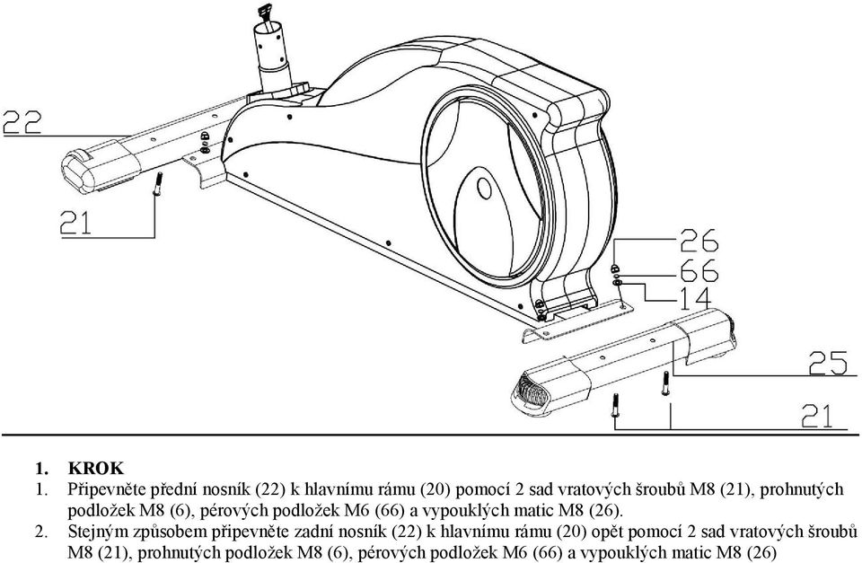 prohnutých podložek M8 (6), pérových podložek M6 (66) a vypouklých matic M8 (26). 2.