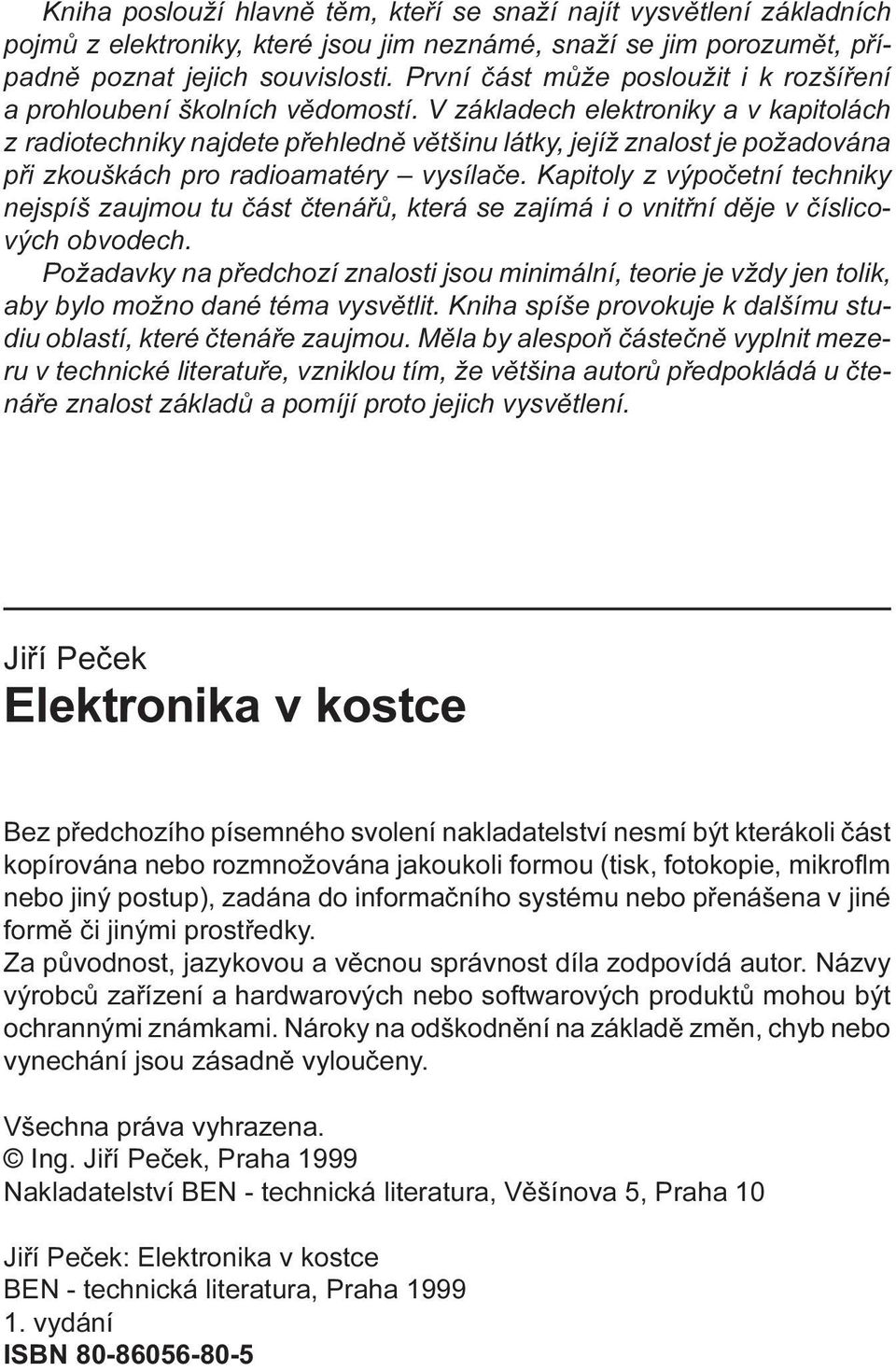 vysílaèe Kapitoly z výpoèetní techniky nejspíš zaujmou tu èást ètenáøù, která se zajímá i o vnitøní dìje v èíslicových obvodech Požadavky na pøedchozí znalosti jsou minimální, teorie je vždy jen