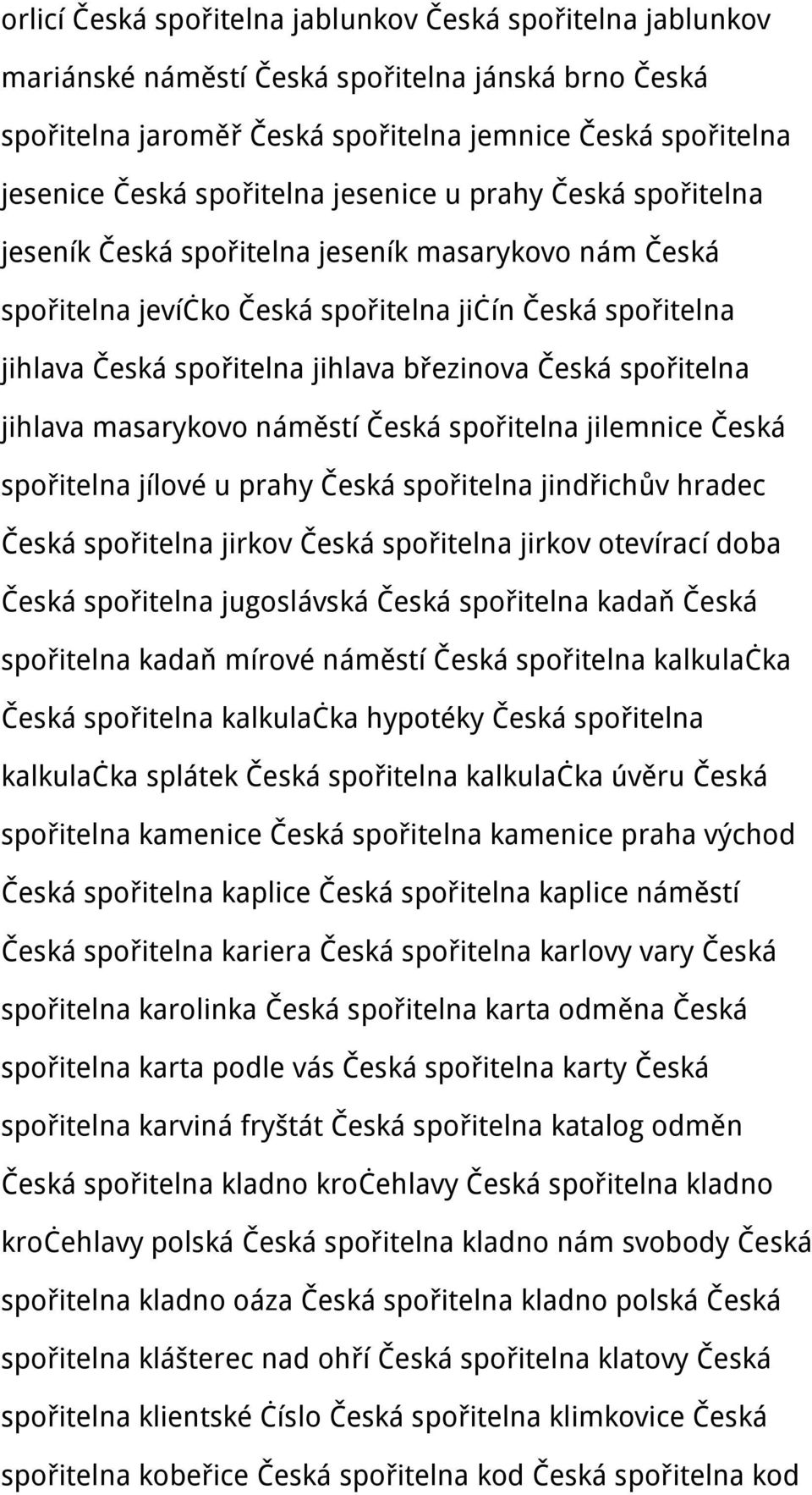 březinova Česká spořitelna jihlava masarykovo náměstí Česká spořitelna jilemnice Česká spořitelna jílové u prahy Česká spořitelna jindřichův hradec Česká spořitelna jirkov Česká spořitelna jirkov