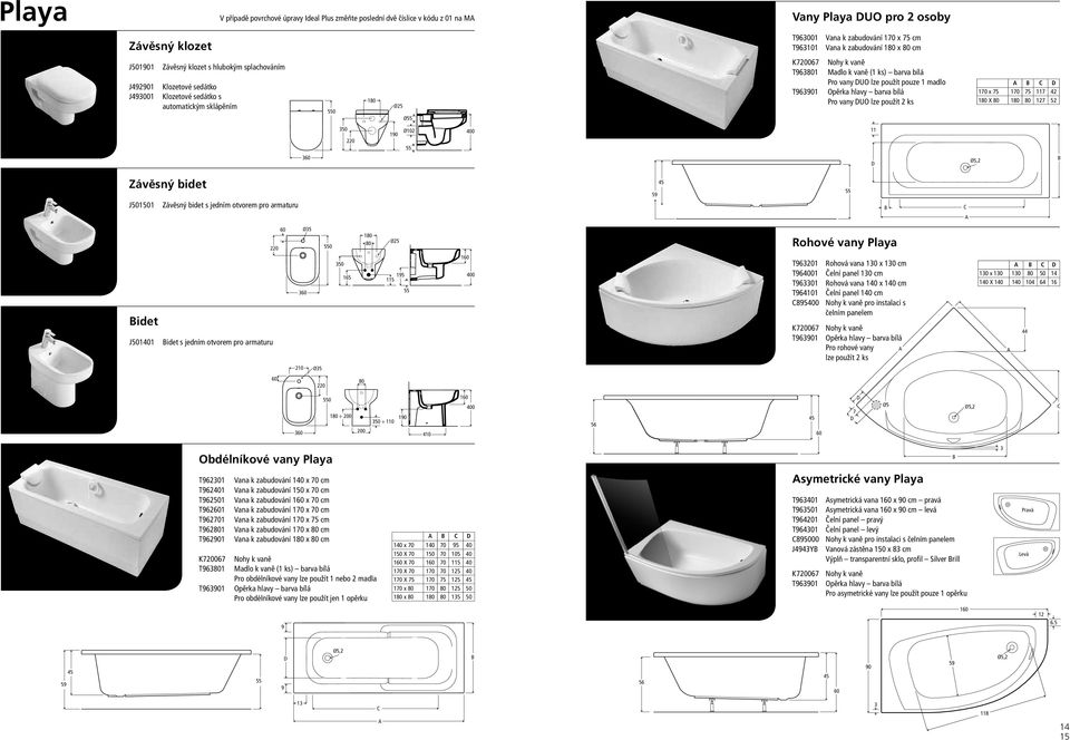 UO 59 lze použít pouze 1 madlo Opěrka hlavy barva bílá Pro vany UO lze použít 2 ks C 170 x 75 170 75 117 42 1 X 1 127 52 350 220 1 Ø102 11 3 Závěsný bidet J501 Závěsný bidet s jedním otvorem pro