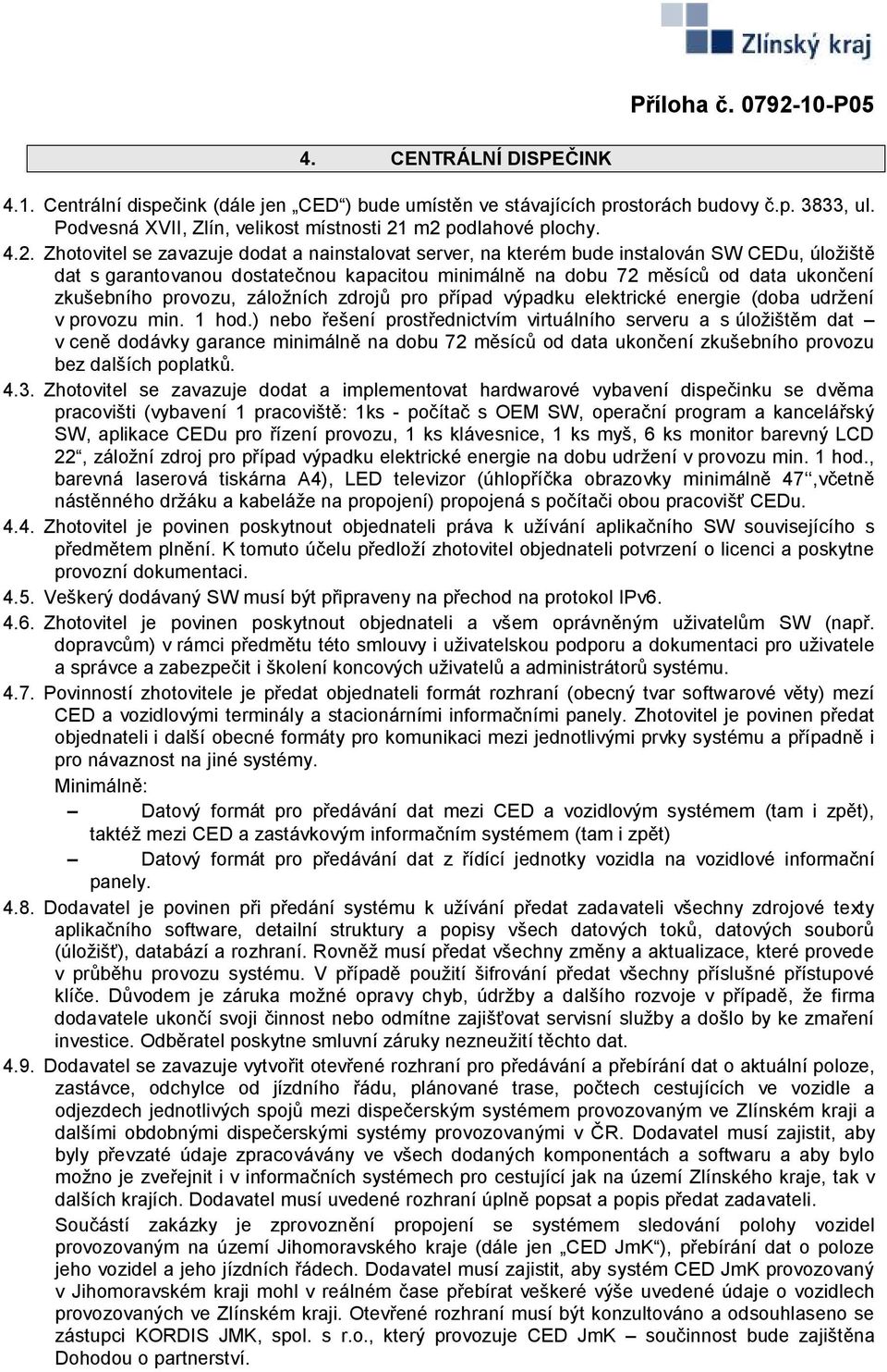 ukončení zkušebního provozu, záložních zdrojů pro případ výpadku elektrické energie (doba udržení v provozu min. 1 hod.