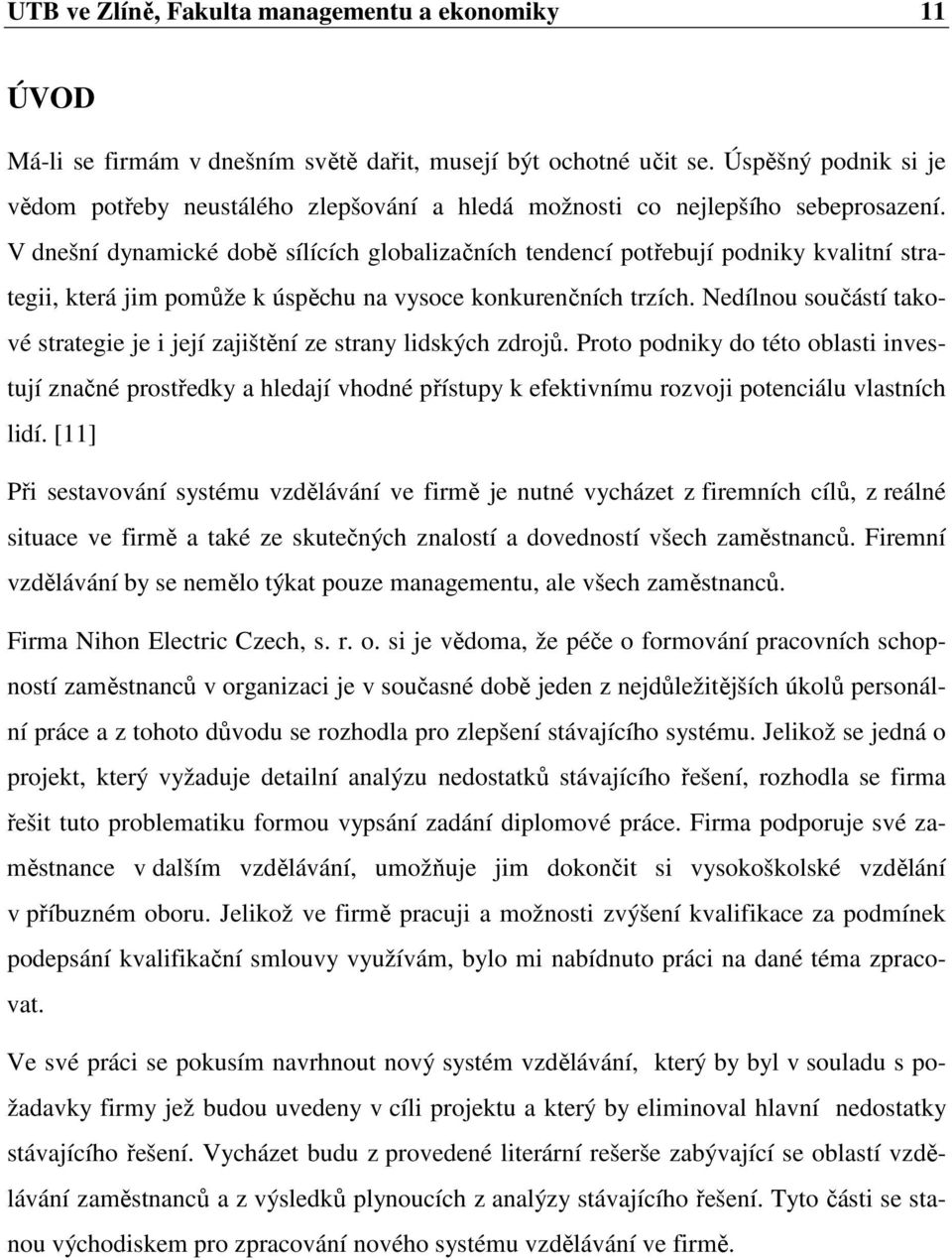 V dnešní dynamické době sílících globalizačních tendencí potřebují podniky kvalitní strategii, která jim pomůže k úspěchu na vysoce konkurenčních trzích.