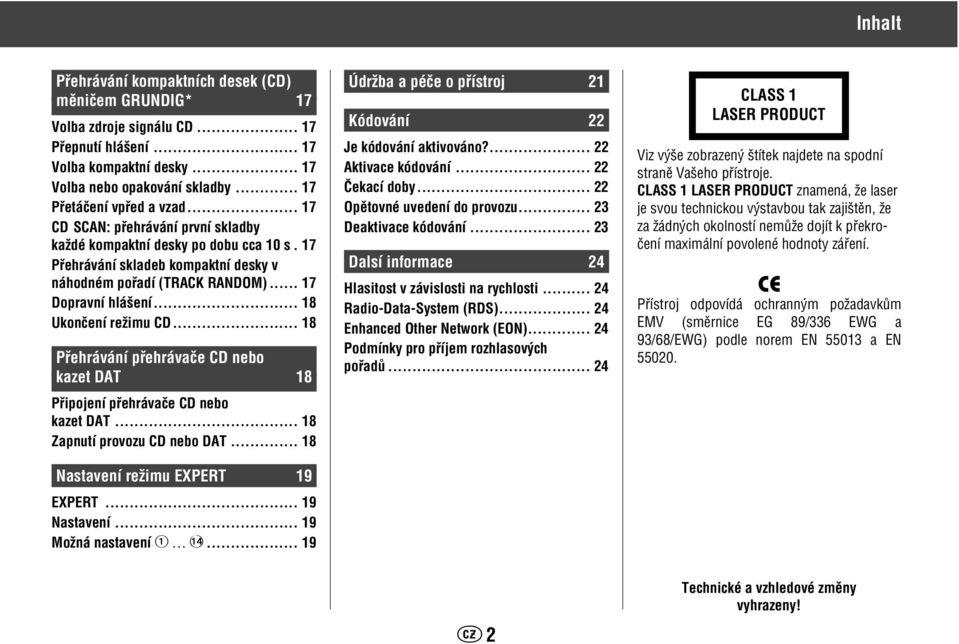 .. 17 Dopravní hlá ení... 18 Ukonãení reïimu CD... 18 Pfiehrávání pfiehrávaãe CD nebo kazet DAT 18 Pfiipojení pfiehrávaãe CD nebo kazet DAT... 18 Zapnutí provozu CD nebo DAT.