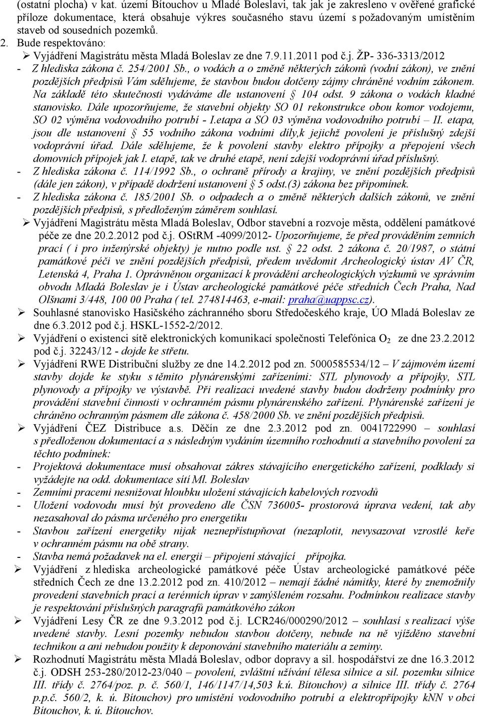 Bude respektováno: Vyjádření Magistrátu města Mladá Boleslav ze dne 7.9.11.2011 pod č.j. ŽP- 336-3313/2012 - Z hlediska zákona č. 254/2001 Sb.