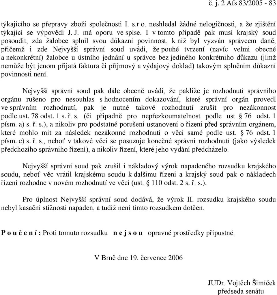 obecné a nekonkrétní) žalobce u ústního jednání u správce bez jediného konkrétního důkazu (jímž nemůže být jenom přijatá faktura či příjmový a výdajový doklad) takovým splněním důkazní povinnosti