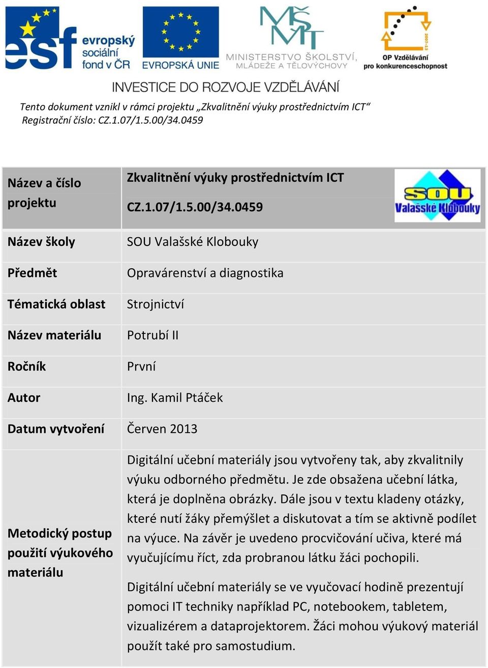 0459 SOU Valašské Klobouky Opravárenství a diagnostika Strojnictví Potrubí II První Ing.