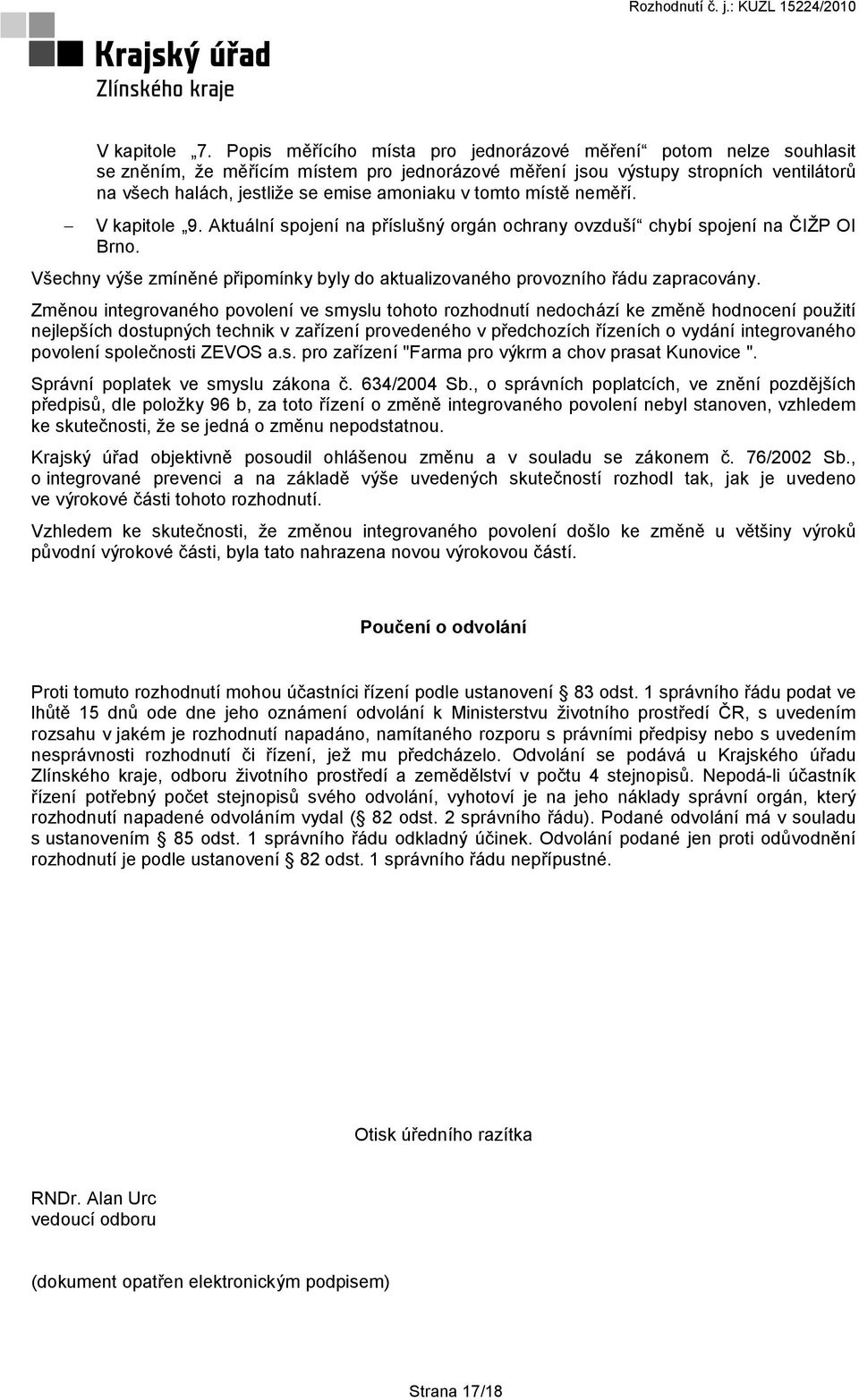 tomto místě neměří. V kapitole 9. Aktuální spojení na příslušný orgán ochrany ovzduší chybí spojení na ČIŽP OI Brno.