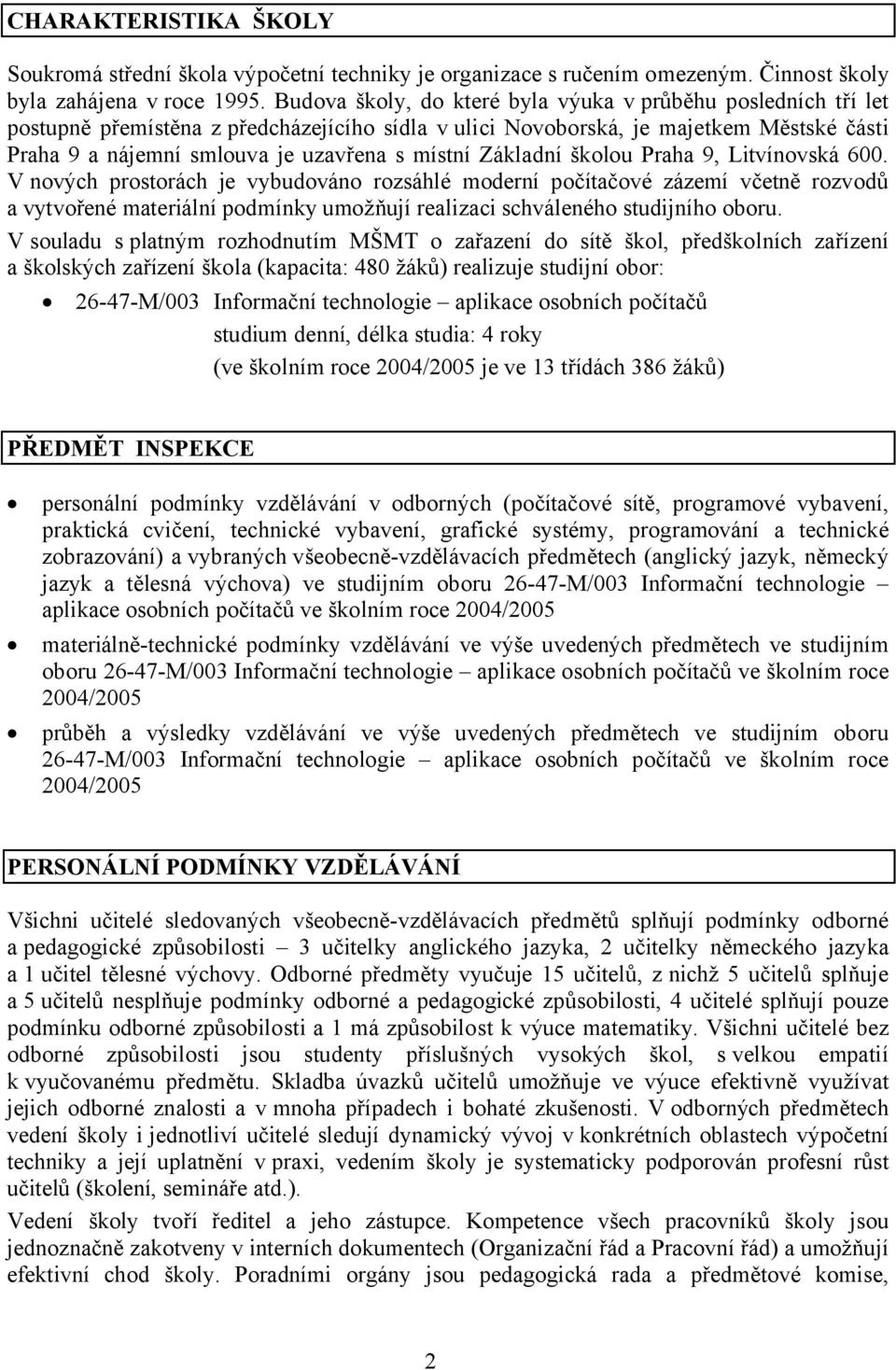 Základní školou Praha 9, Litvínovská 600.