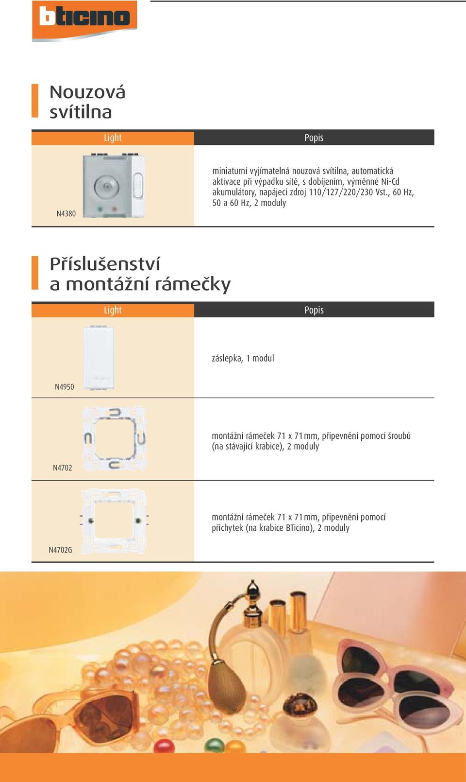 , 60 Hz, 50 a 60 Hz, 2 moduly Příslušenství a montážní rámečky záslepka, 1 modul N4950 montážní rámeček 71 x 71