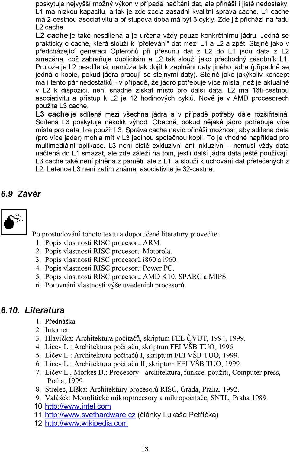 Jedná se prakticky o cache, která slouží k "přelévání" dat mezi L1 a L2 a zpět.