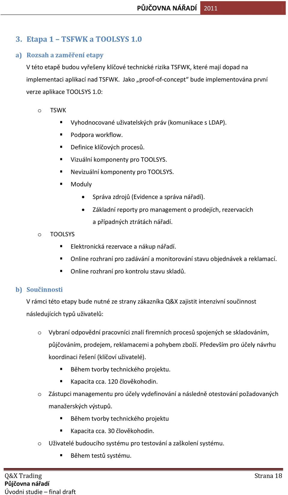 Vizuální komponenty pro TOOLSYS. Nevizuální komponenty pro TOOLSYS. Moduly Správa zdrojů (Evidence a správa nářadí).