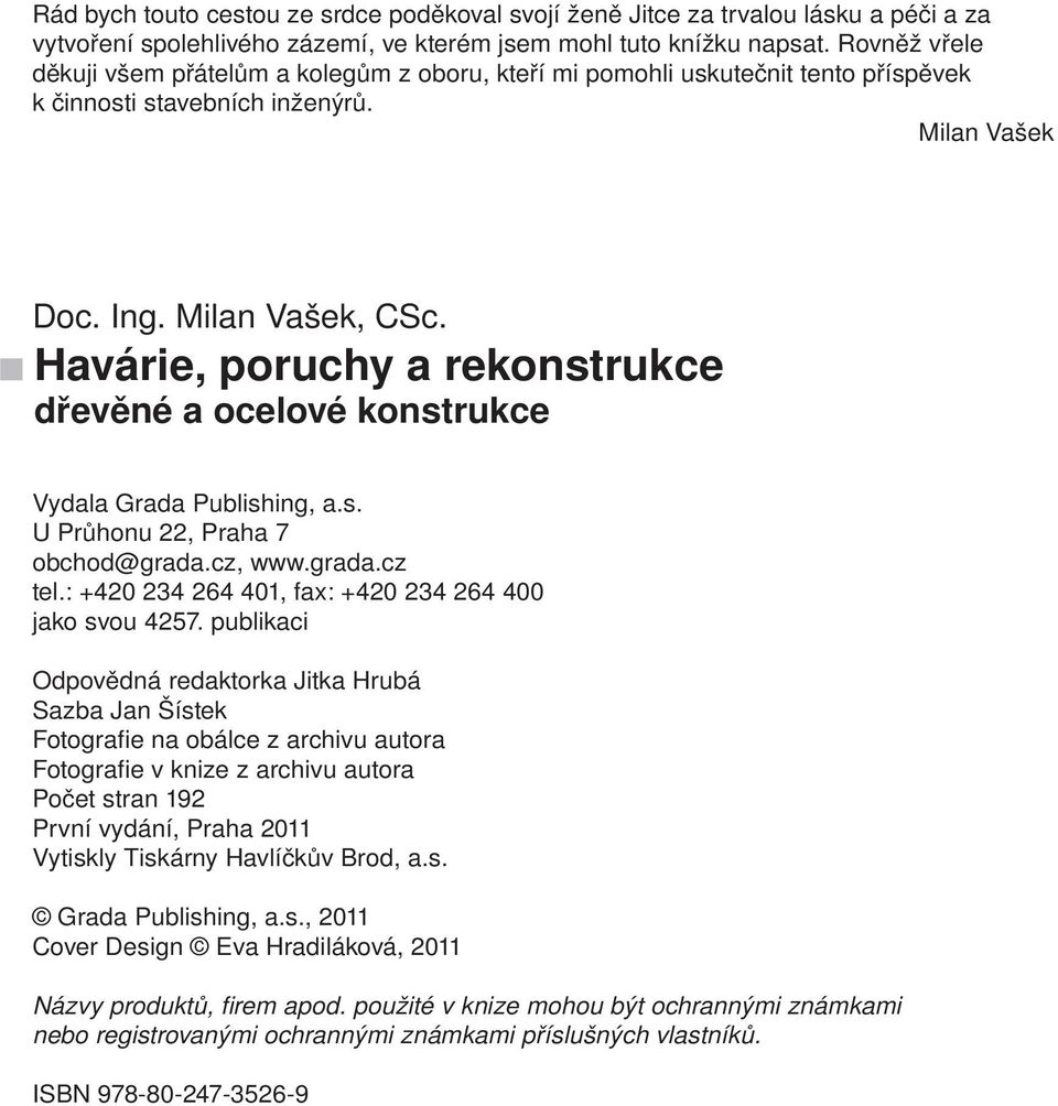 Havárie, poruchy a rekonstrukce dřevěné a ocelové konstrukce Vydala Grada Publishing, a.s. U Průhonu 22, Praha 7 obchod@grada.cz, www.grada.cz tel.