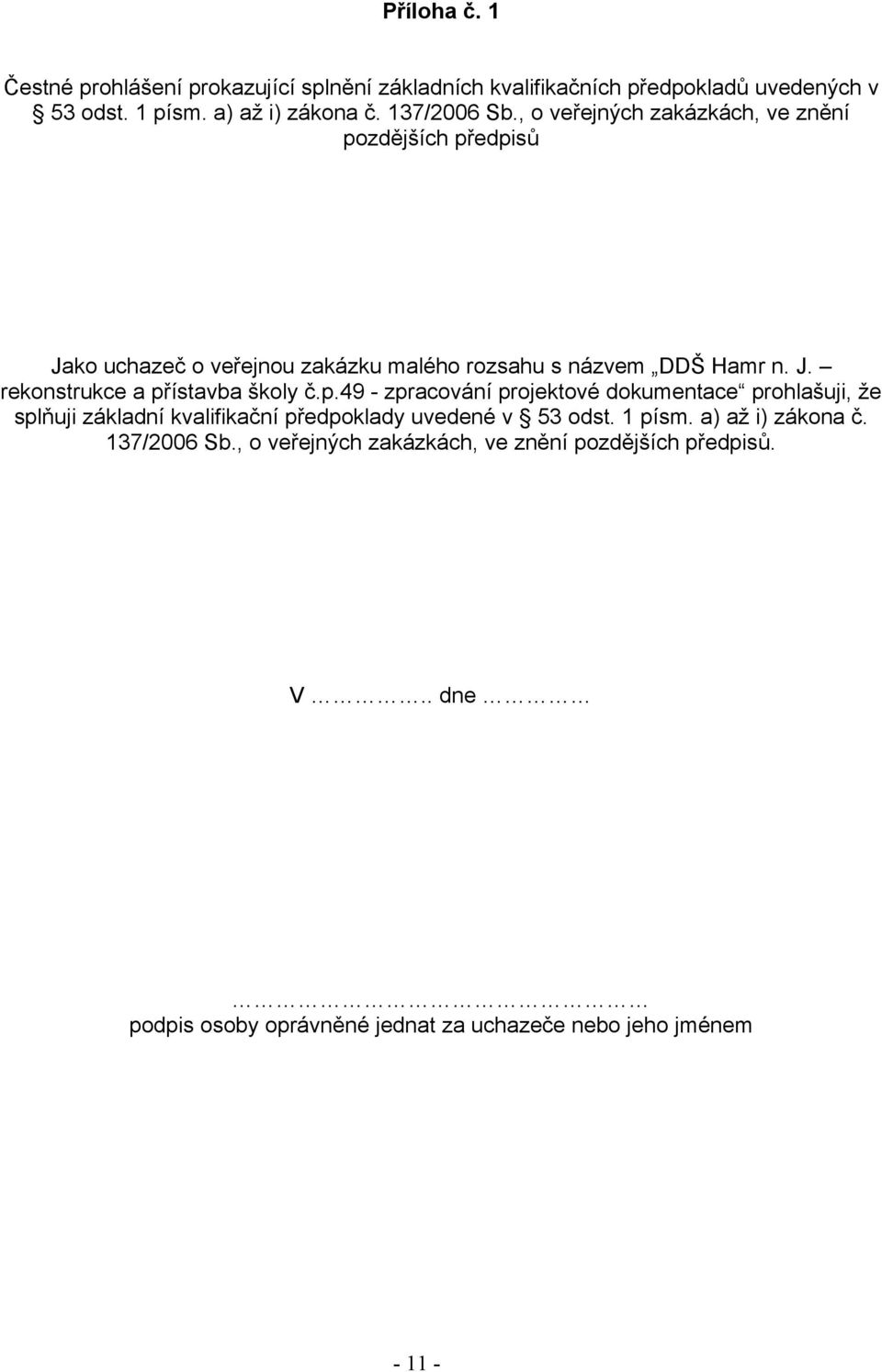 p.49 - zpracování projektové dokumentace prohlašuji, že splňuji základní kvalifikační předpoklady uvedené v 53 odst. 1 písm. a) až i) zákona č.