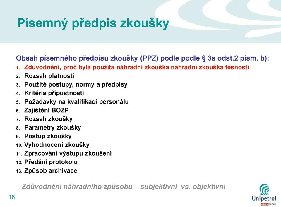 Pouţité postupy, normy a předpisy 4. Kritéria přípustnosti 5. Poţadavky na kvalifikaci personálu 6. Zajištění BOZP 7.