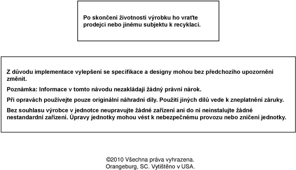 Poznámka: Informace v tomto návodu nezakládají žádný právní nárok. Při opravách používejte pouze originální náhradní díly.