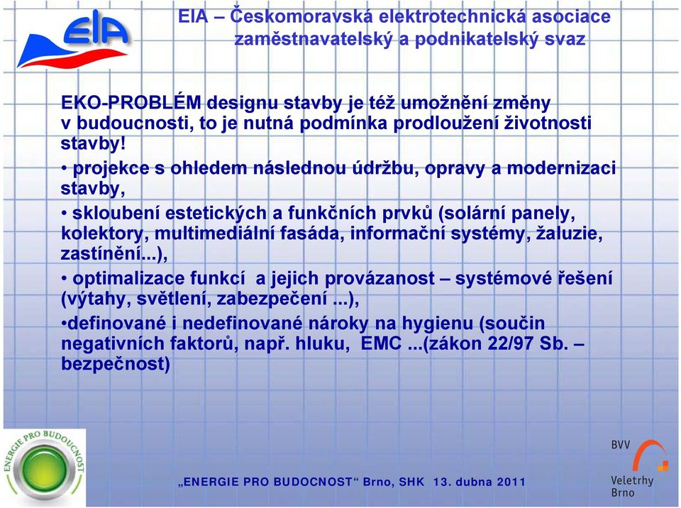 kolektory, multimediální fasáda, informační systémy, žaluzie, zastínění.