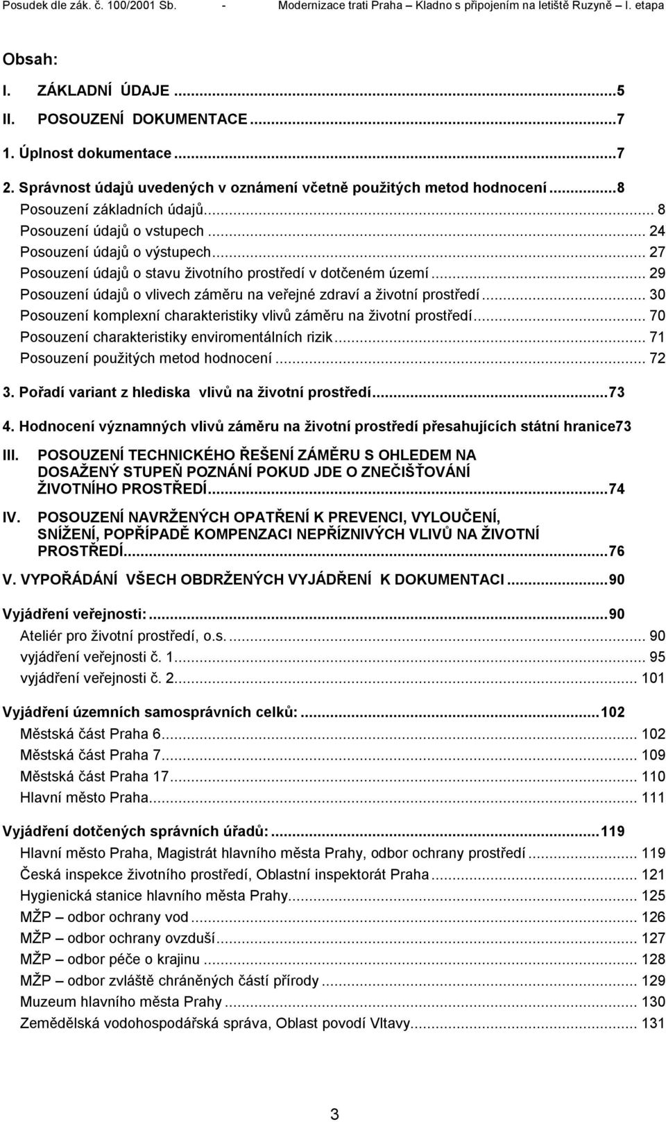 ..29 Posouzení údajů o vlivech záměru na veřejné zdraví a životní prostředí...30 Posouzení komplexní charakteristiky vlivů záměru na životní prostředí.