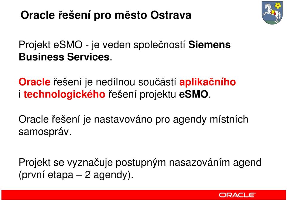 Oracleřešení je nedílnou součástí aplikačního i technologickéhořešení