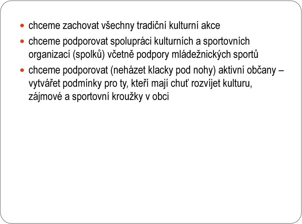 sportů chceme podporovat (neházet klacky pod nohy) aktivní občany vytvářet