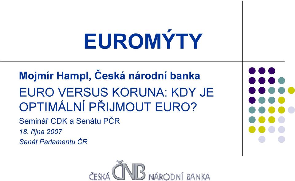 OPTIMÁLNÍ PŘIJMOUT EURO?