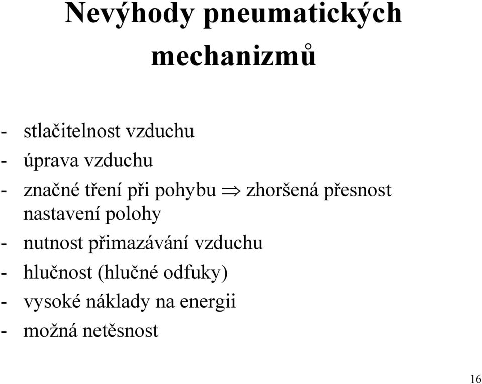 nastavení polohy - nutnost přimazávání vzduchu - hlučnost