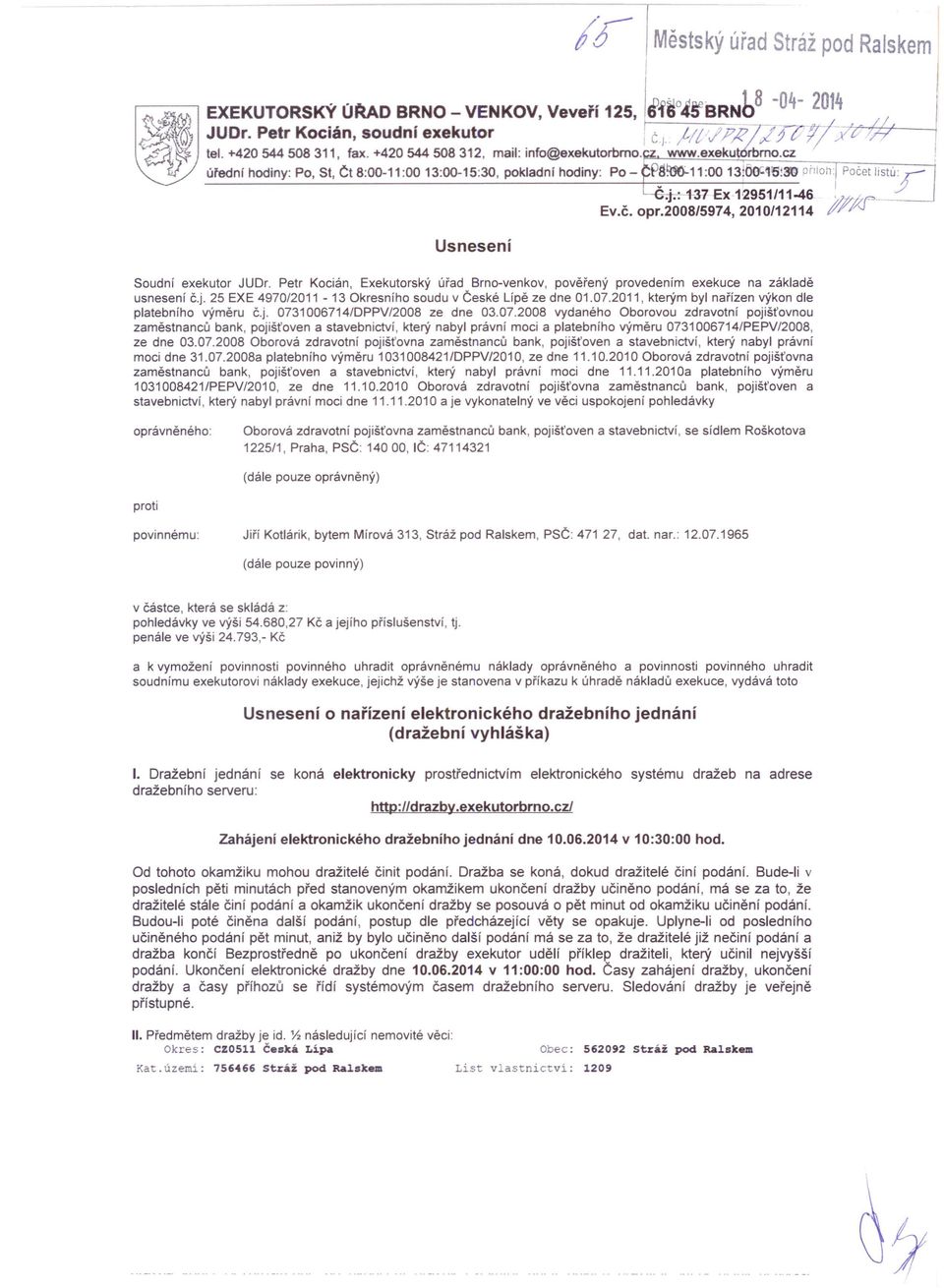 3\1) pruoh Poéetlistú;- Usnesení, :.. 1-37Ex1~951/11-46 /l#f',j----' Ev.č. opr.2008/5974, 2010/12114 17/"'J I I Soudní exekutor JUDr.