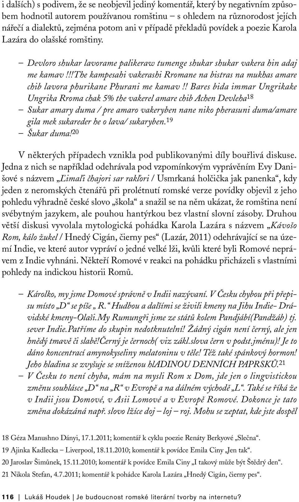 !!the kampesahi vakerashi Rromane na bistras na mukhas amare chib lavora phurikane Phurani me kamav!